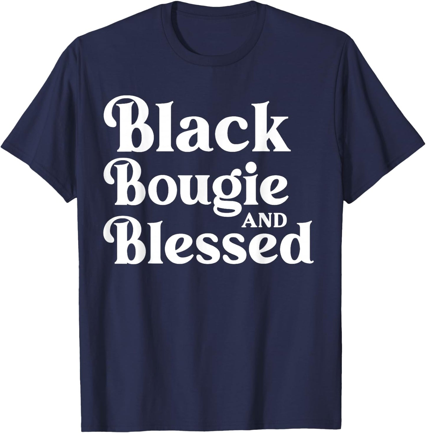 Black Bougie and Blessed Dope Boujee Melanin T-Shirt - T-Shirt | Navy