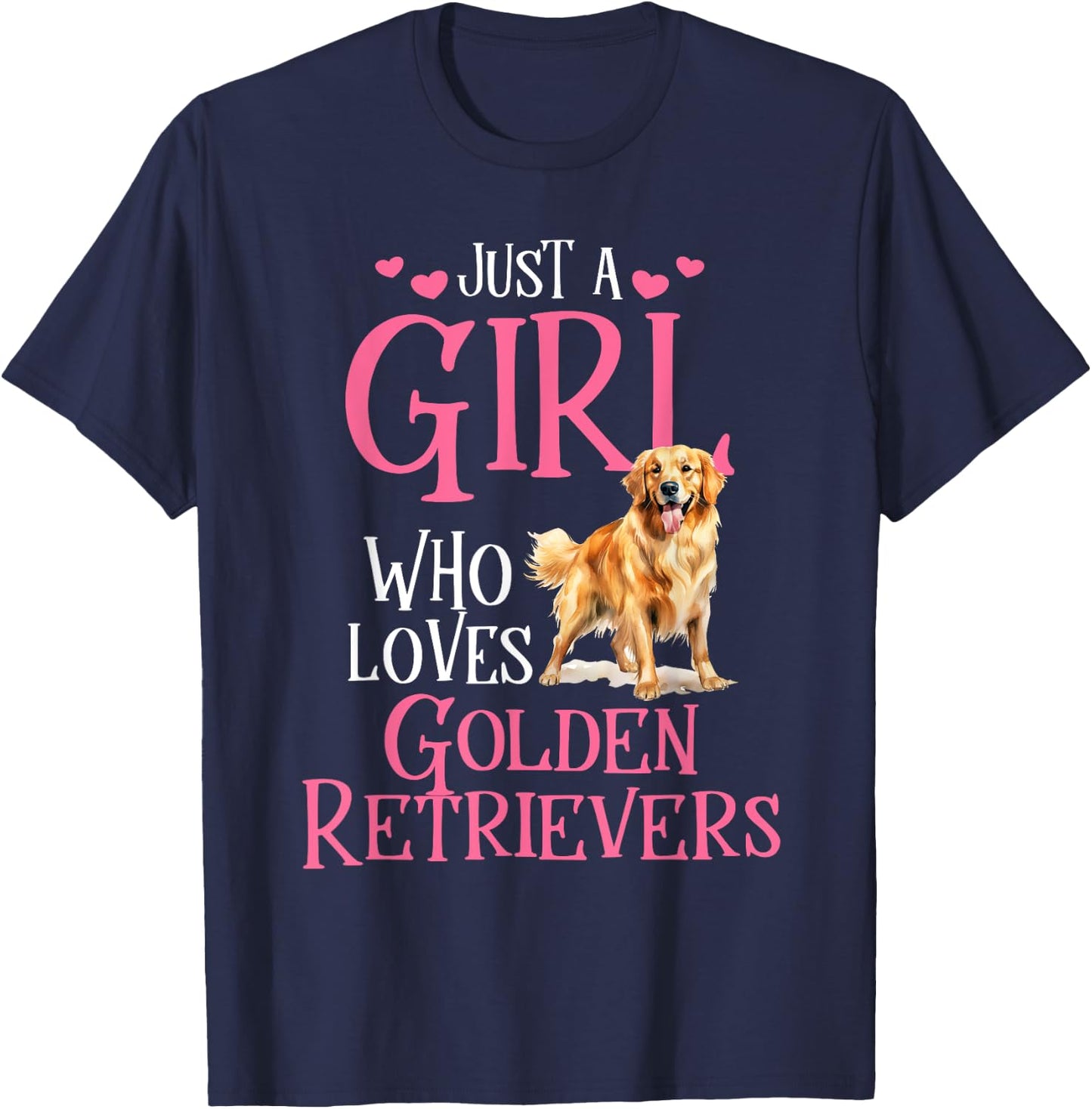 Just A Girl Who Loves Golden Retrievers T-Shirt - T-Shirt | Navy