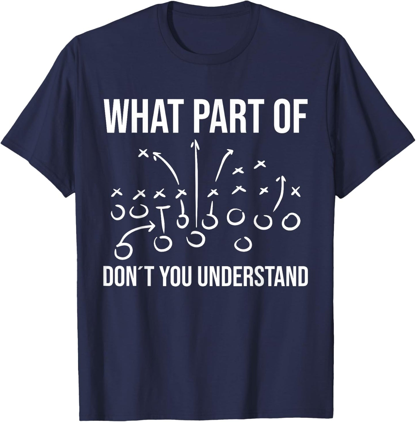 What Part of Don´t You Understand - Football Coach Player T-Shirt - T-Shirt | Navy