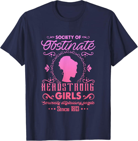 Society for Obstinate Headstrong Girls Since 1813 Quote T-Shirt - T-Shirt | Navy
