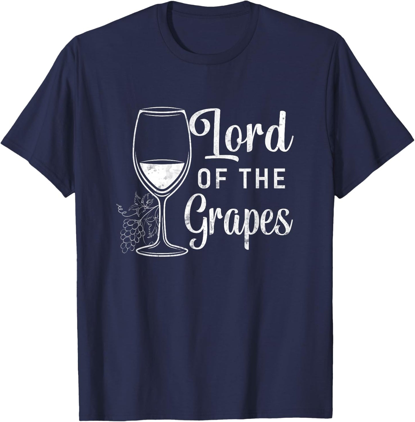 The Lord Of The Grapes Winegrower Winemaker Wine Glass T-Shirt - T-Shirt | Navy
