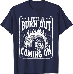 I Feel a Burn Out Coming on T-Shirt - T-Shirt | Navy