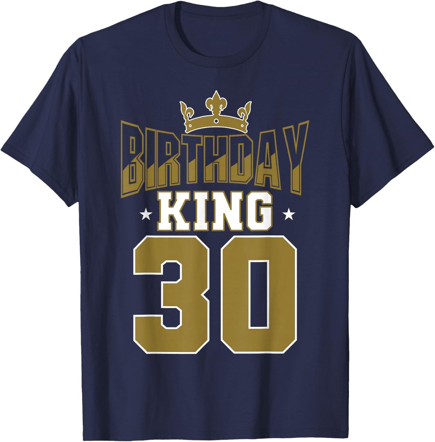 Birthday King 30 Bday Party Celebration 30th Royal Theme T-Shirt - T-Shirt | Navy