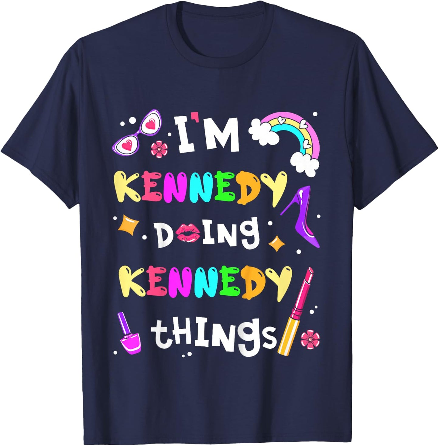 I'm Kennedy Doing Kennedy Things Cute Personalized Name T-Shirt - T-Shirt | Navy