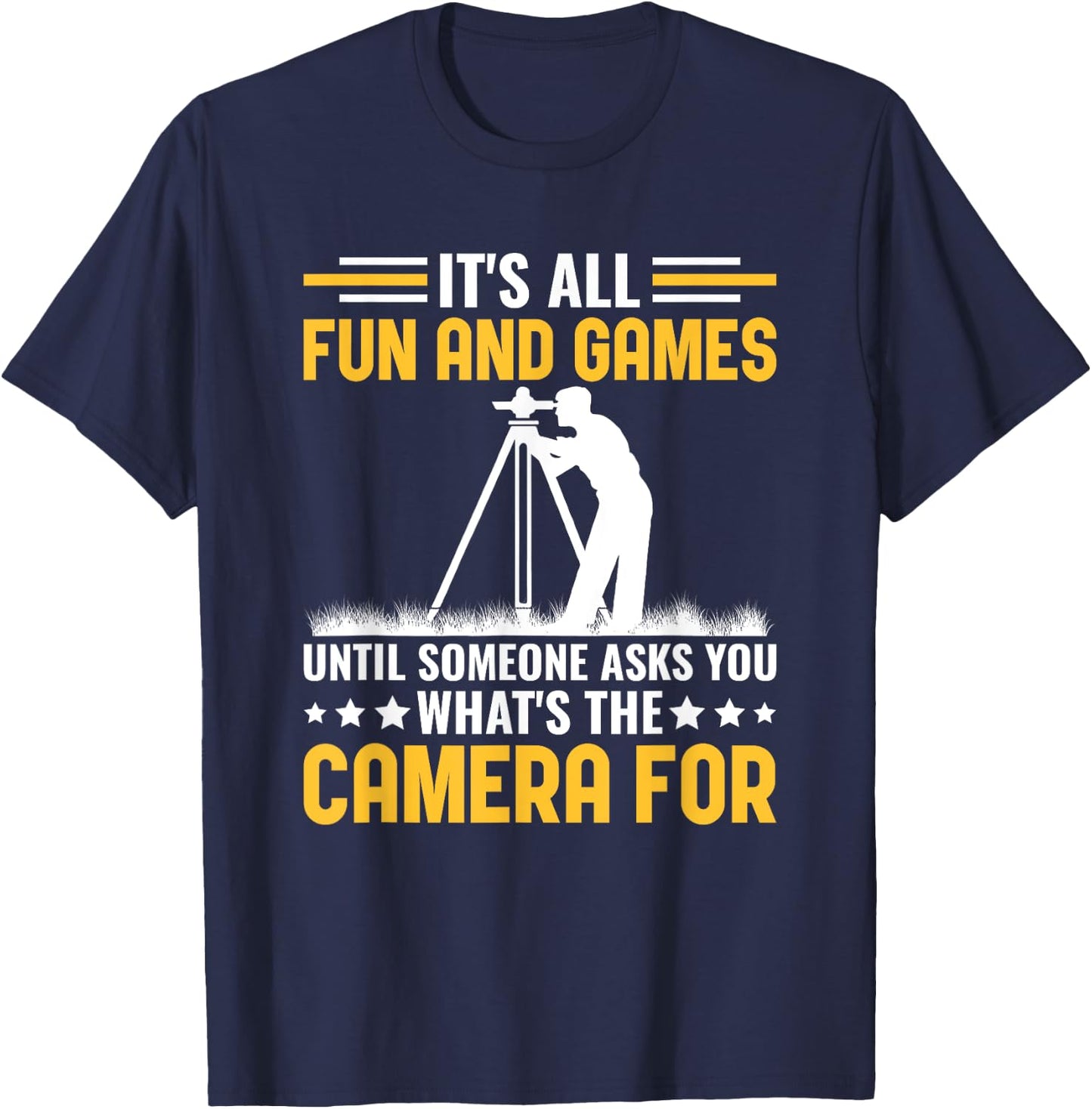 Funny What's The Camera For Land Surveyor Engineer Surveying T-Shirt - T-Shirt | Navy