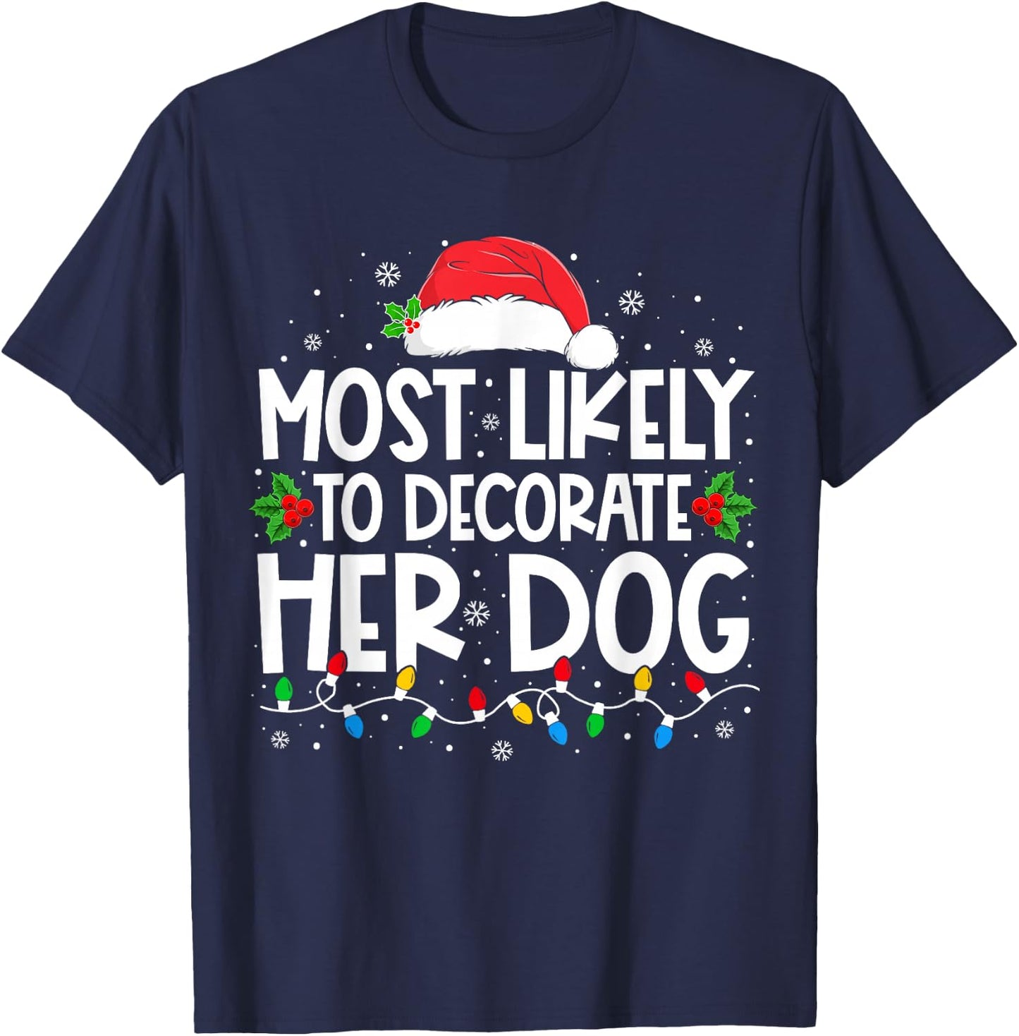 Most Likely To Decorate Her Dog Family Christmas Pajamas T-Shirt - T-Shirt | Navy