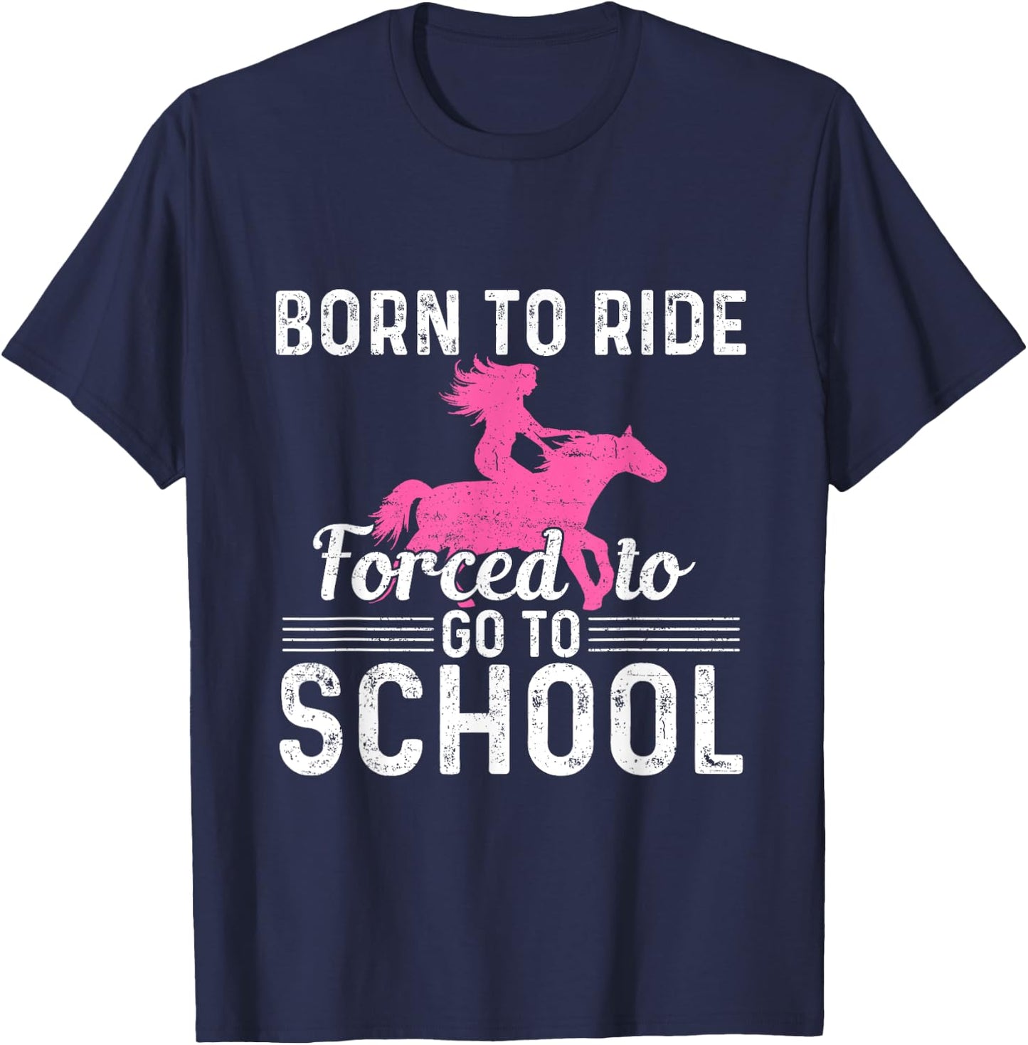 Born Ride Horse Forced To Go To School Funny Barrel Racing T-Shirt - T-Shirt | Navy