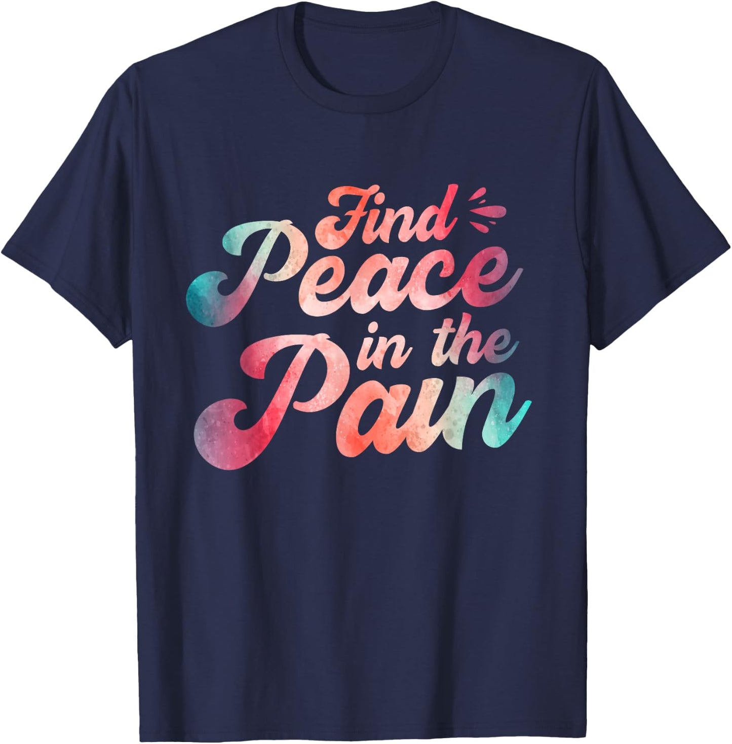 Find Peace In The Pain T-Shirt - T-Shirt | Navy