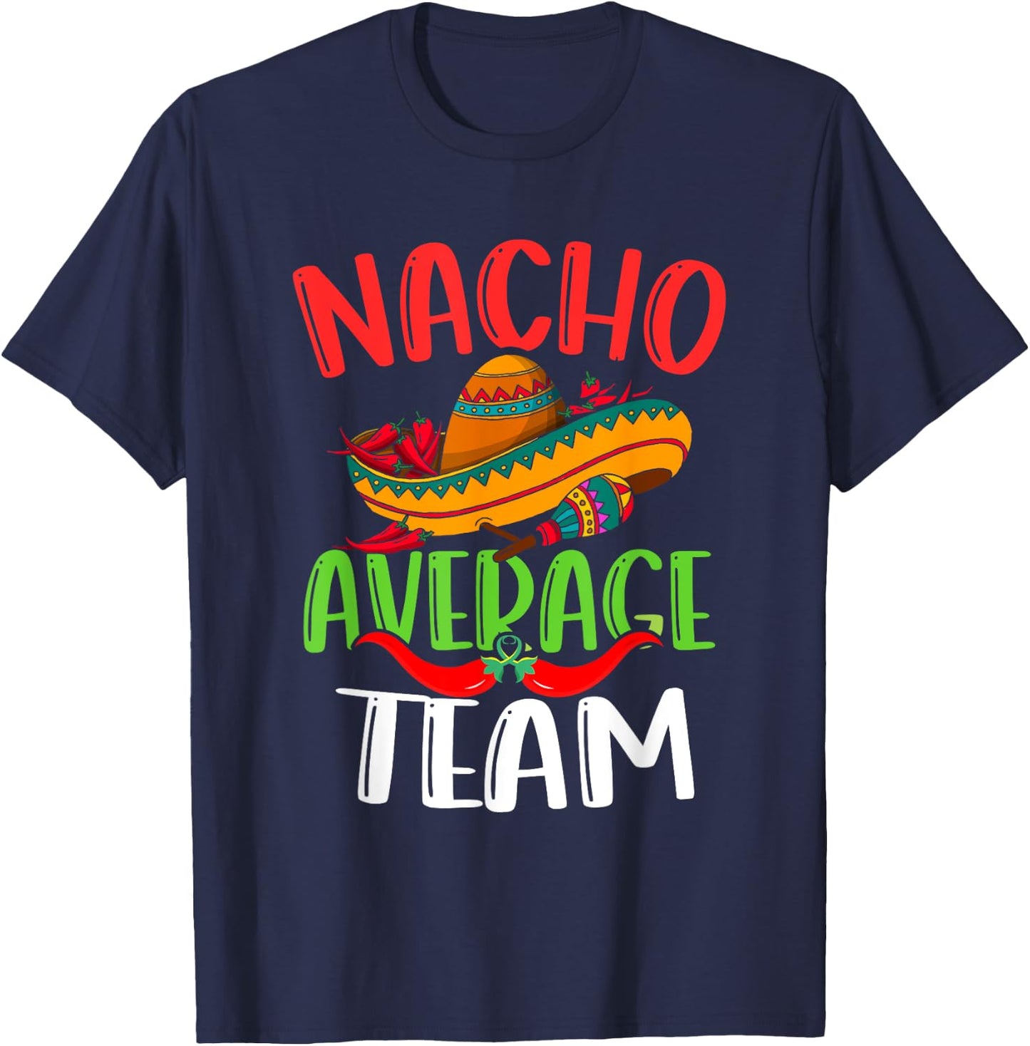 Nacho Average Team Mexican Funny Cinco de Mayo T-Shirt - T-Shirt | Navy