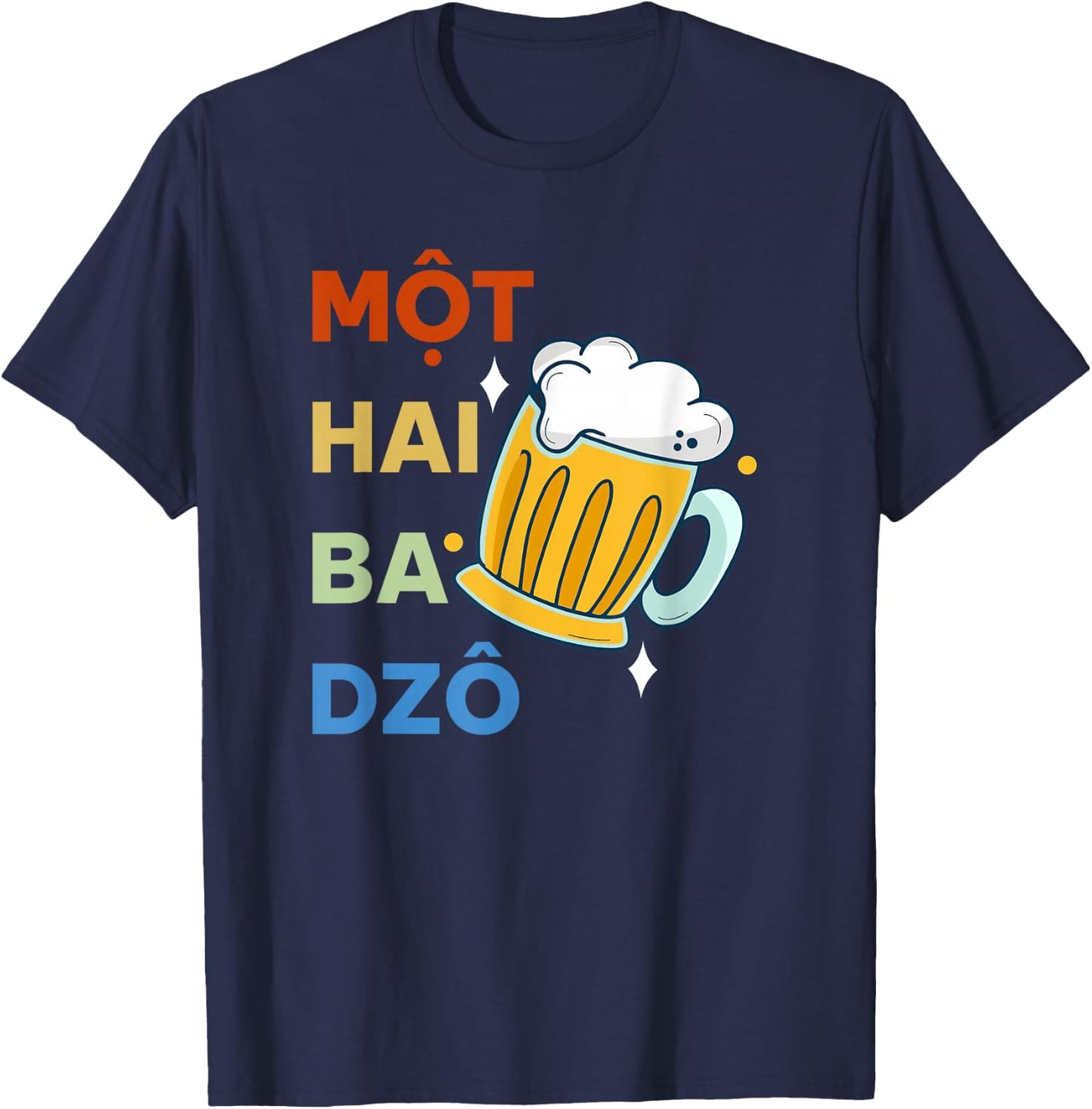 Vietnam Beer Vietnamese Mot Hai Ba Dzo One Two Three Cheers T-Shirt - T-Shirt | Navy