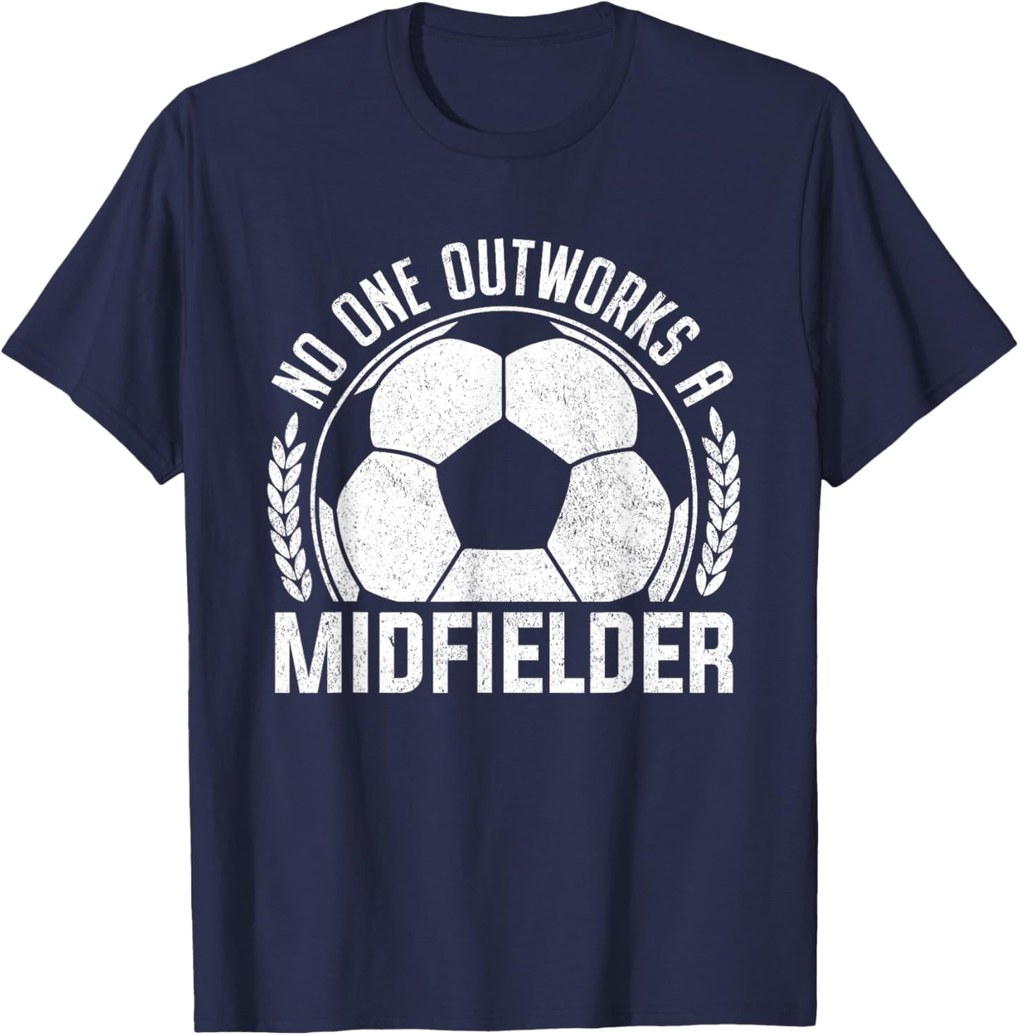 No-One Outworks a Midfielder Soccer player Fan T-Shirt - T-Shirt | Navy