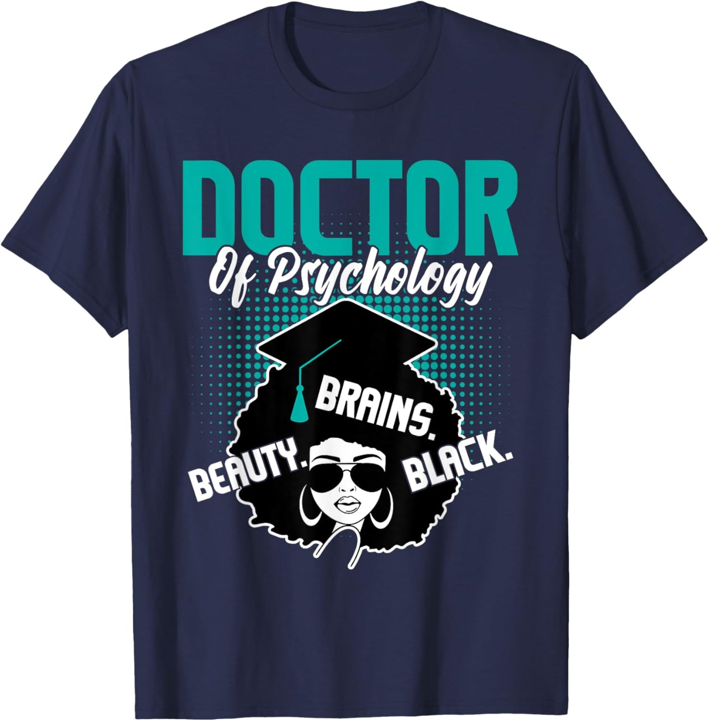 Doctor Of Psychology - Beauty Brains Black Psychologist Grad T-Shirt - T-Shirt | Navy