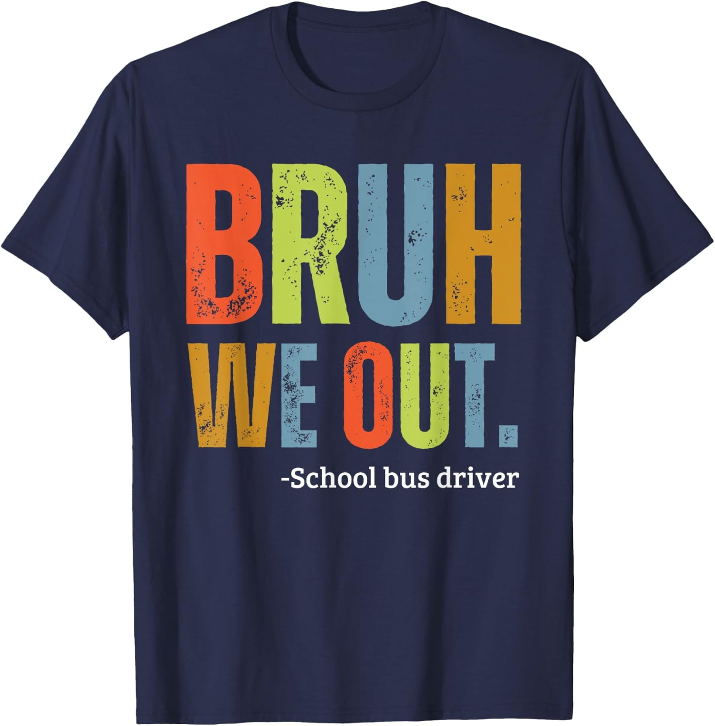Bruh We Out School Bus Driver End Of Year Summer Retro Men Women Girls Kids T-Shirt - T-Shirt | Navy