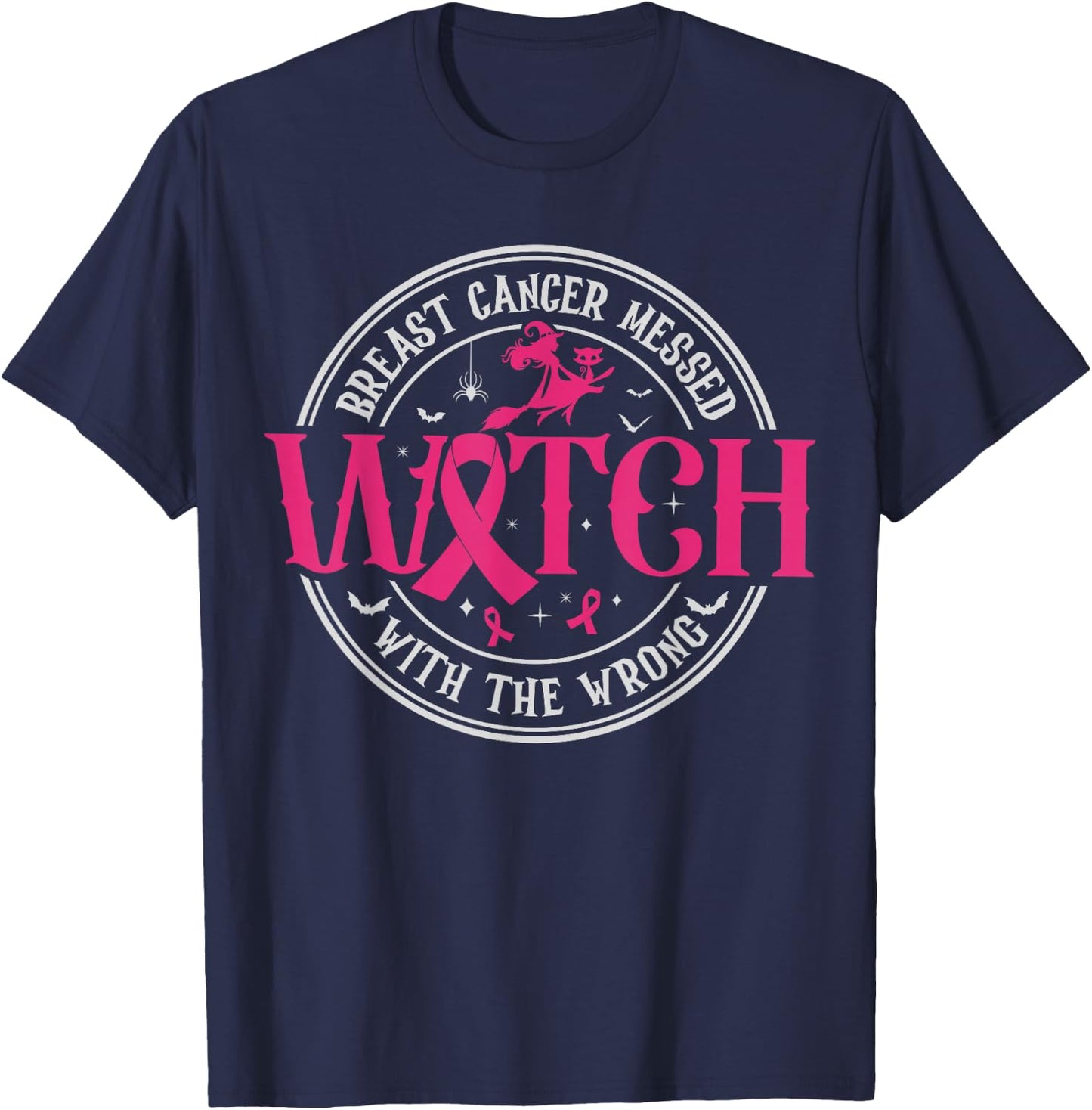 Breast Cancer Messed With The Wrong Witch Pink Ribbon T-Shirt - T-Shirt | Navy