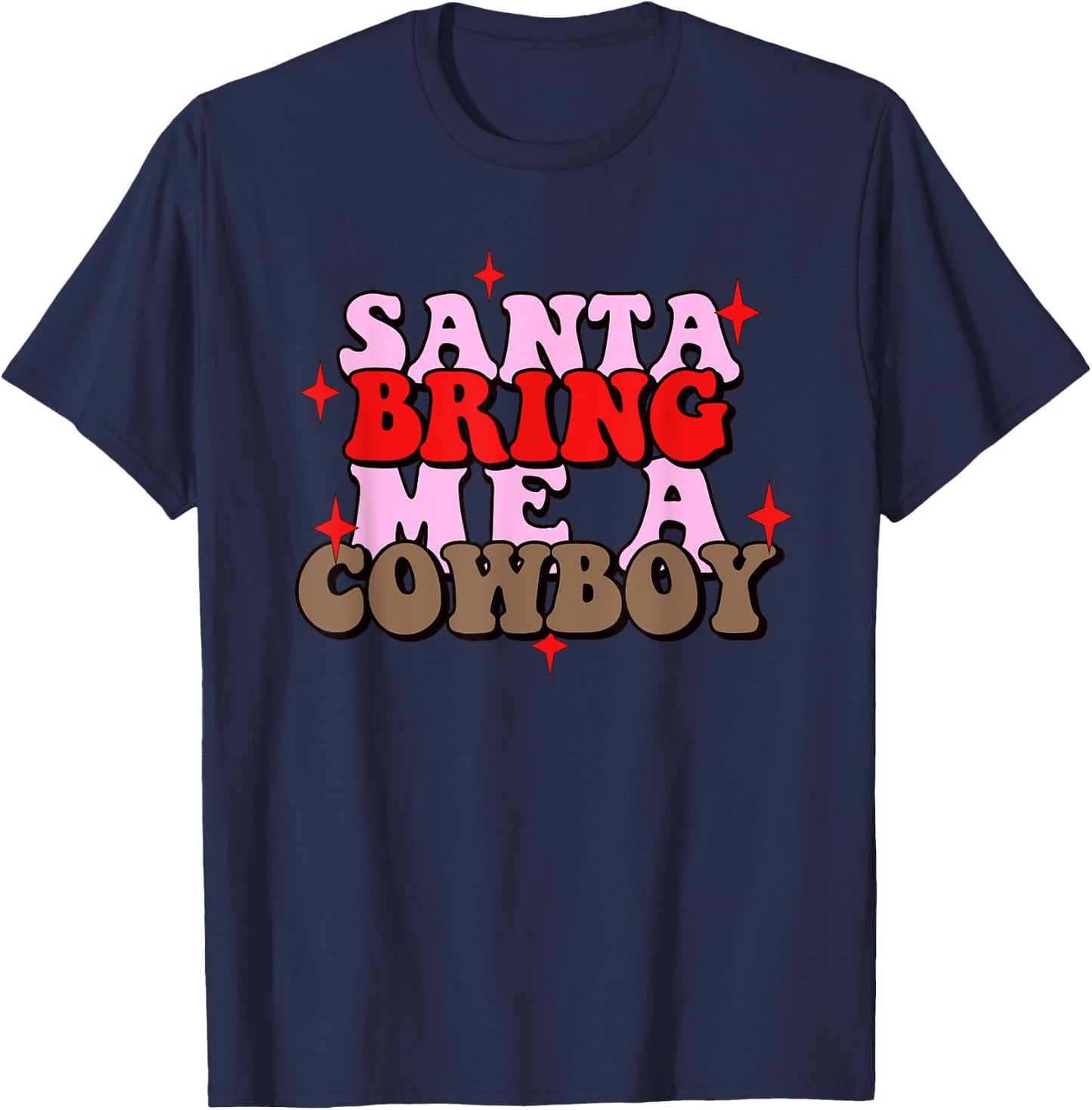 Santa Bring Me Cowboy Xmas Apparel T-Shirt - T-Shirt | Navy
