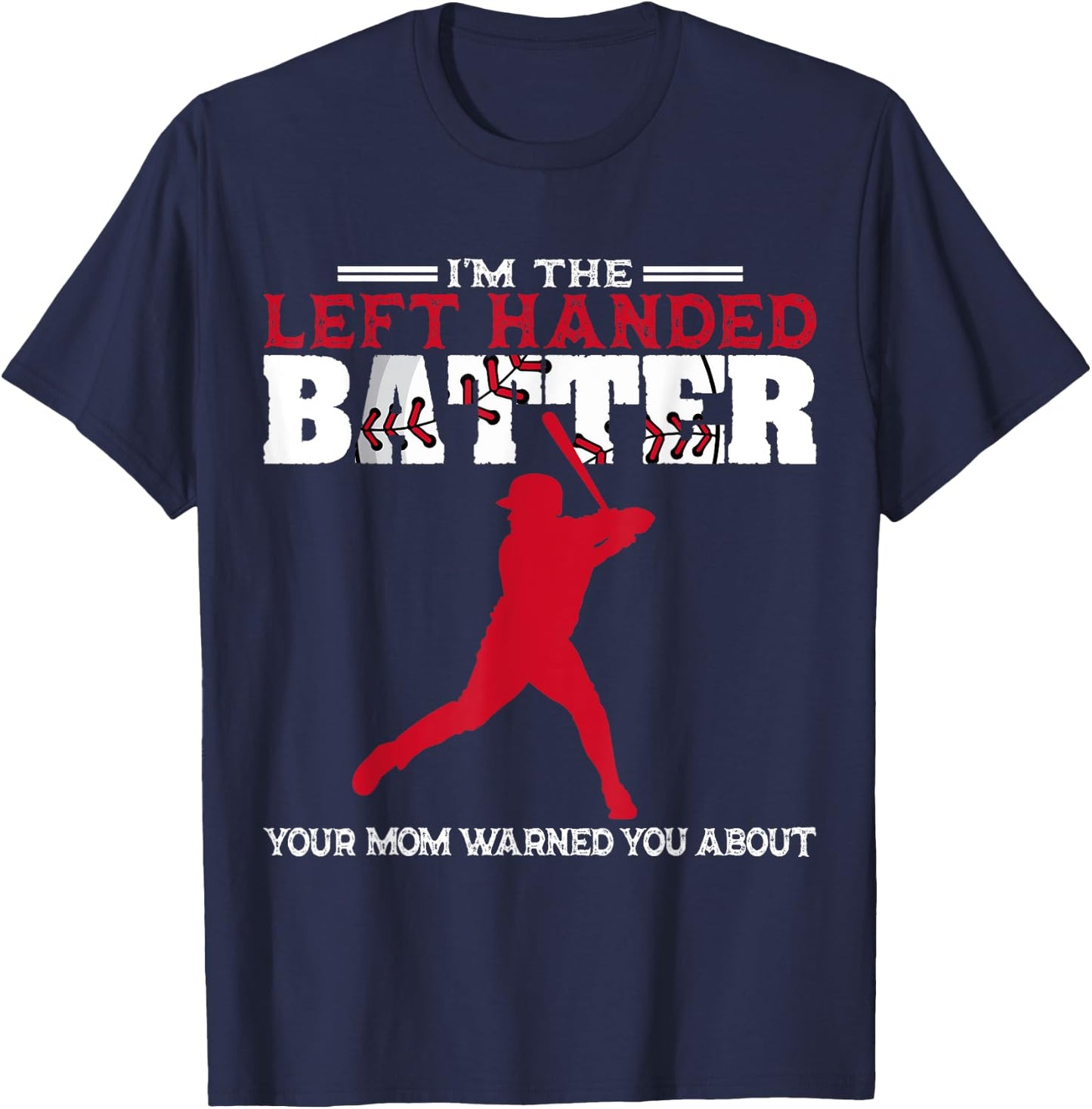 I'm The Left Handed Batter Baseball Softball Player T-Shirt - T-Shirt | Navy