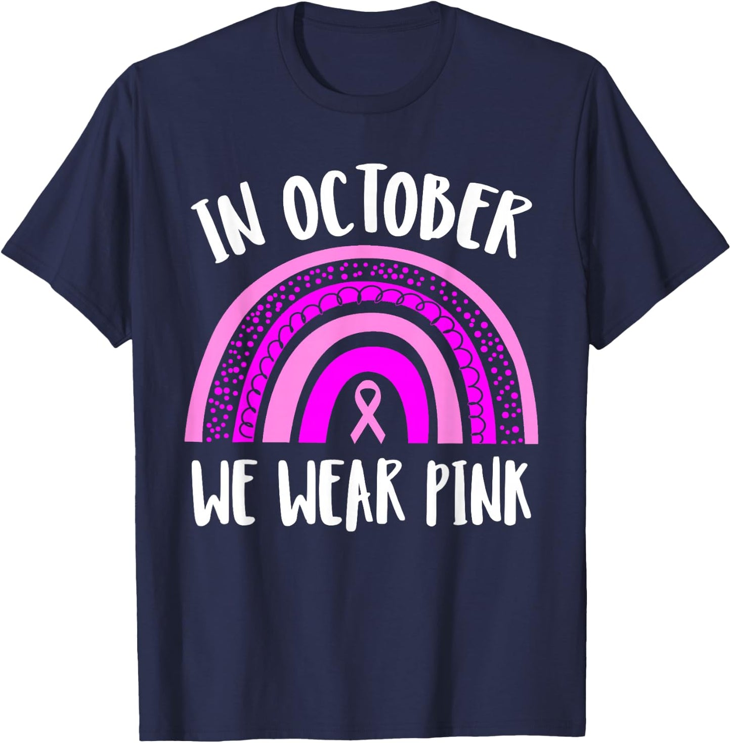Breast Cancer Awareness Month | Pink Rainbow | & T-Shirt - T-Shirt | Navy