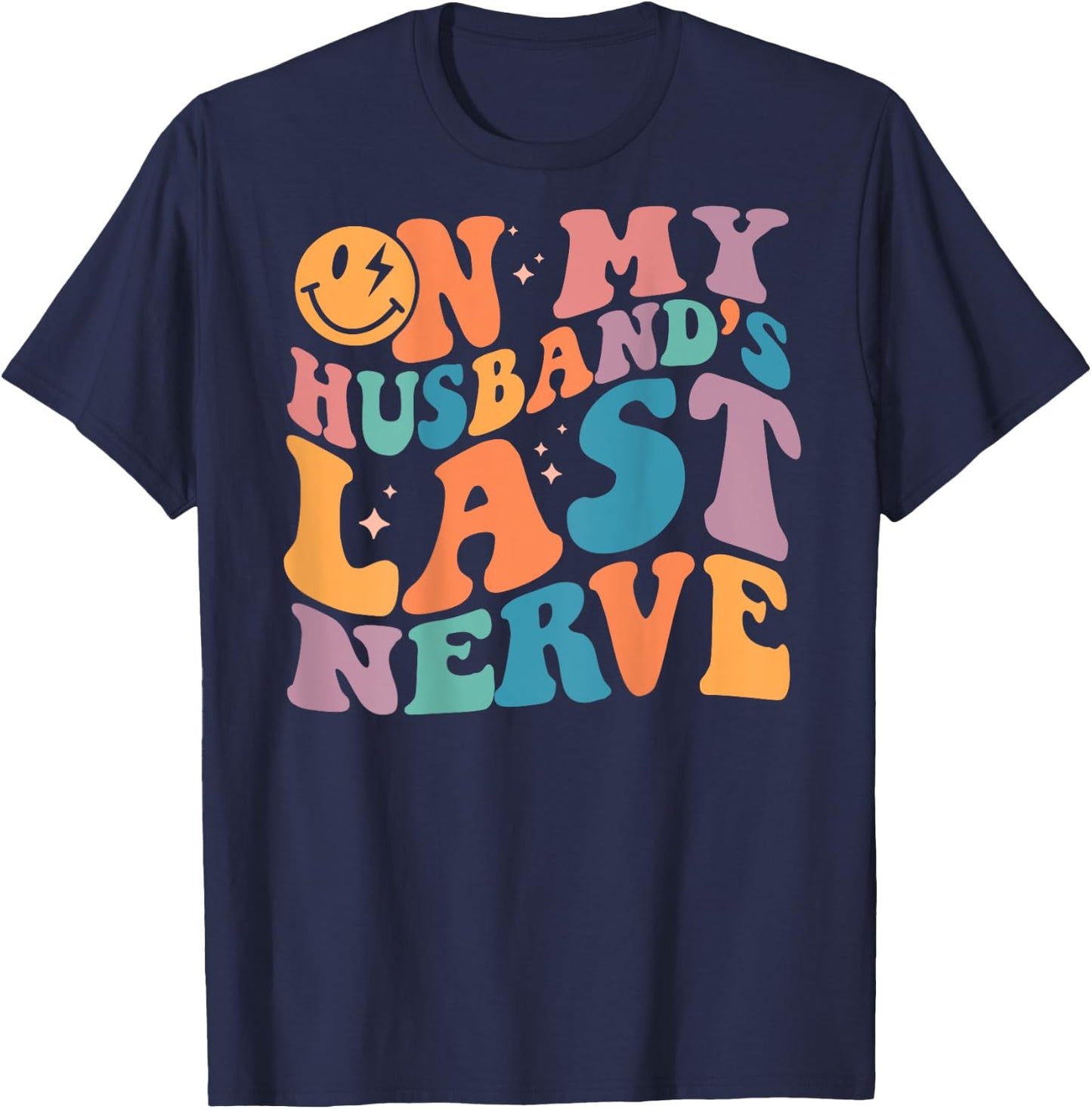 On My Husband's Last Nerve Groovy (On back) T-Shirt - T-Shirt | Navy