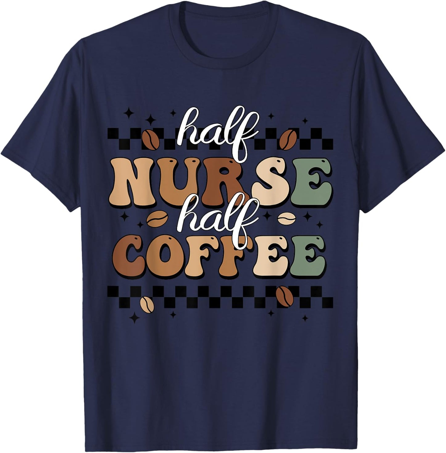 Half Nurse Coffee Nurse Gifts Nurse Week Gifts Funny Nurse T-Shirt - T-Shirt | Navy