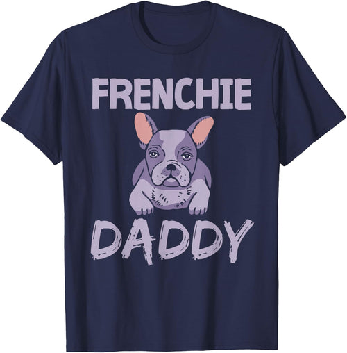 Frenchie Daddy Bulldogs Frenchies French Bulldog Dad Father