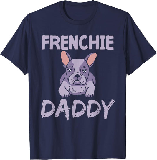 Frenchie Daddy Bulldogs Frenchies French Bulldog Dad Father T-Shirt - T-Shirt | Navy