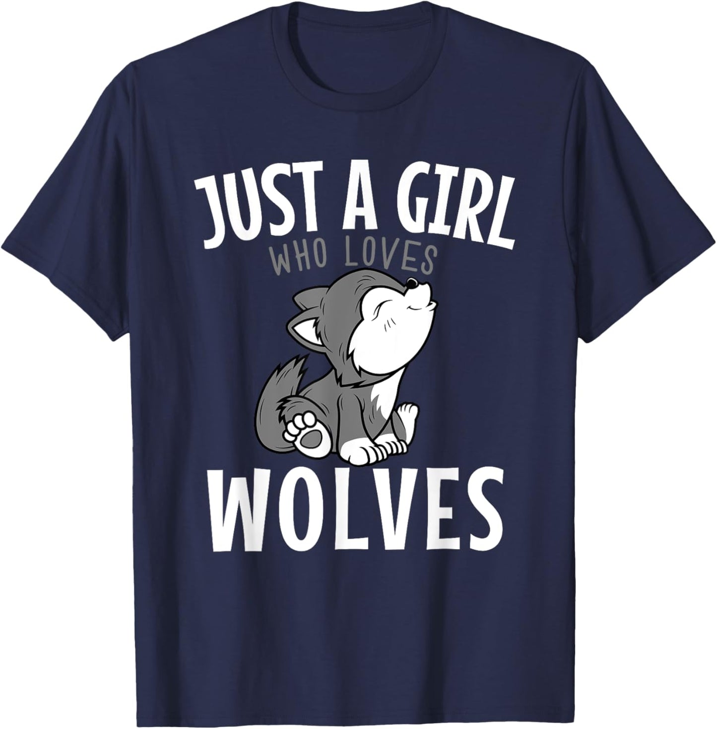 Just A Girl Who Loves Wolves Funny Wolf Doglike Lover Outfit T-Shirt - T-Shirt | Navy