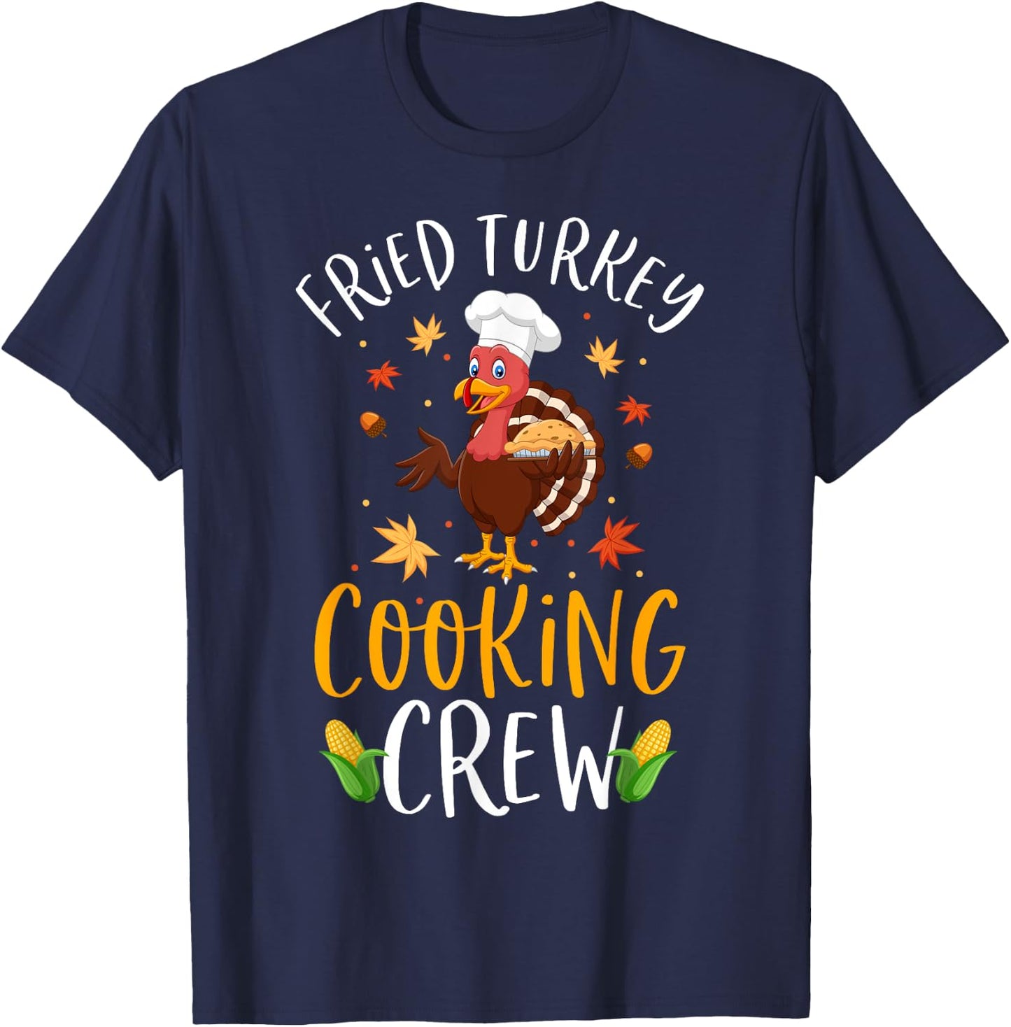 Thanksgiving Cooking Team Funny Fried Turkey Cooking Crew T-Shirt - T-Shirt | Navy