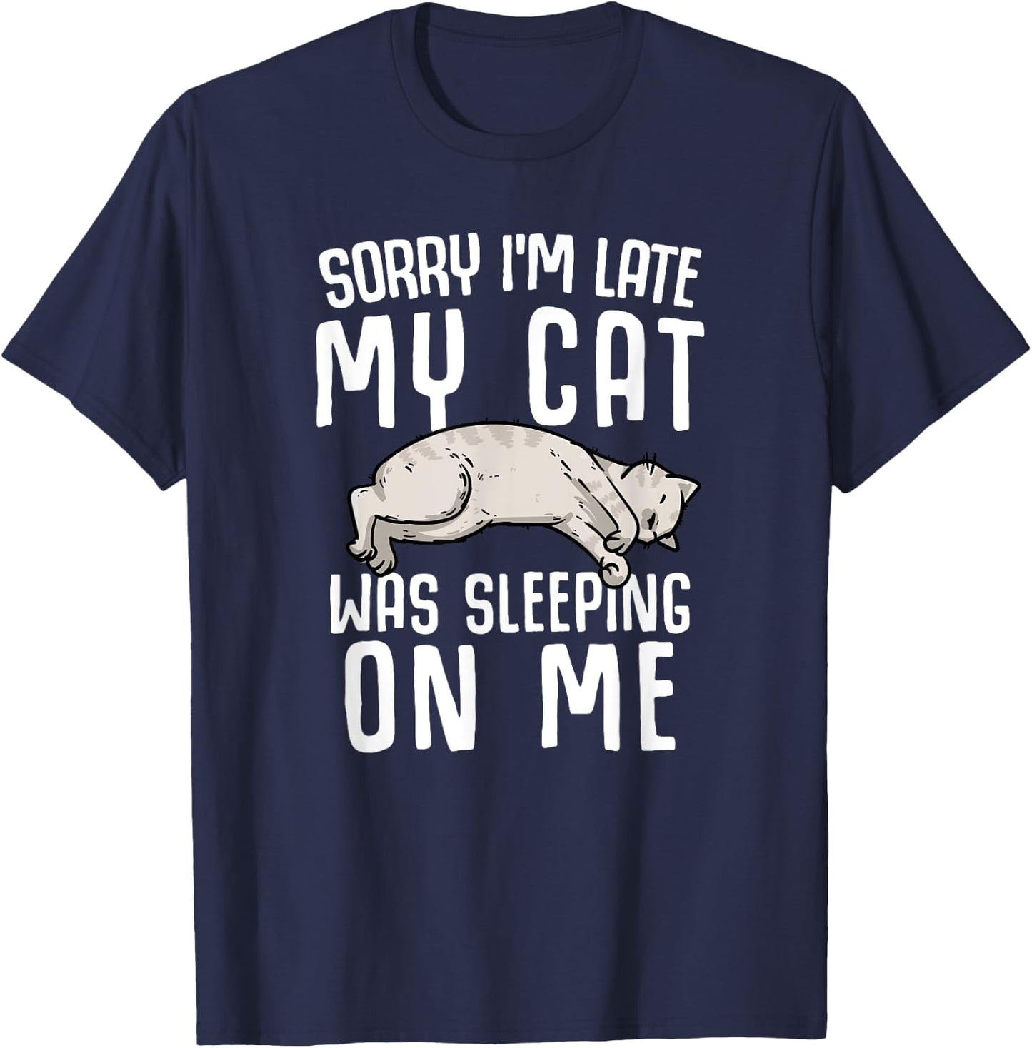 Sorry I'm Late My Cat Was Sleeping On Me Women T-Shirt - T-Shirt | Navy