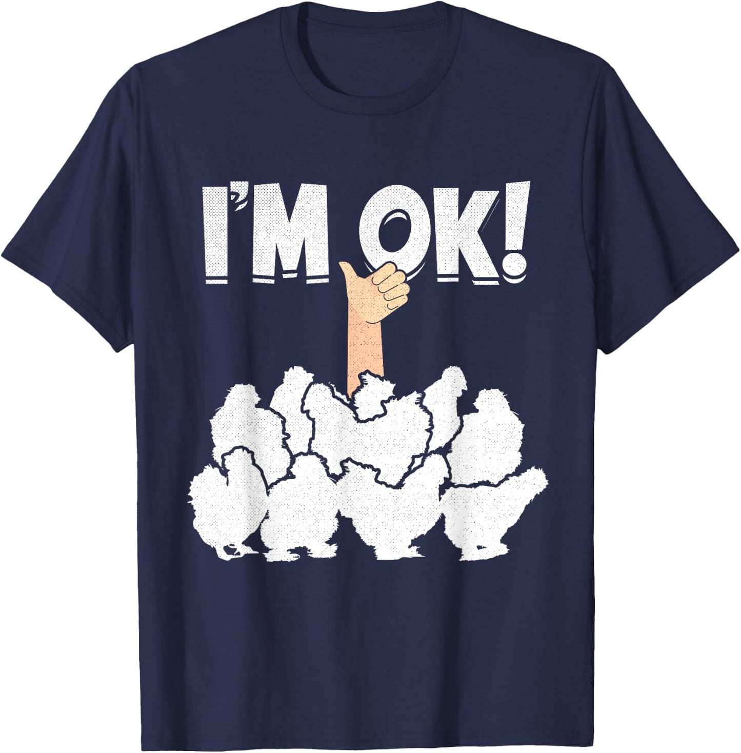 I'M OK! Silky Chickens Silkies Funny Silkie Chicken T-Shirt - T-Shirt | Navy