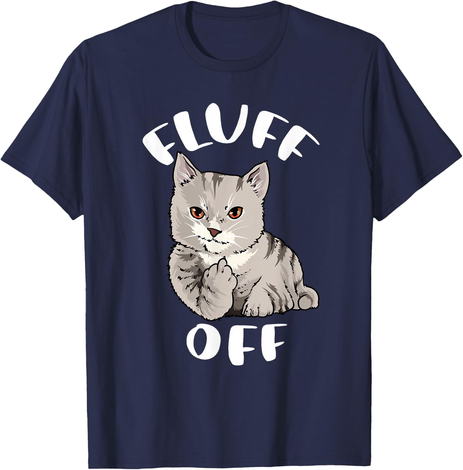 Funny Cat Flipping Off Middle Finger Fluff Off Anti People T-Shirt - T-Shirt | Navy