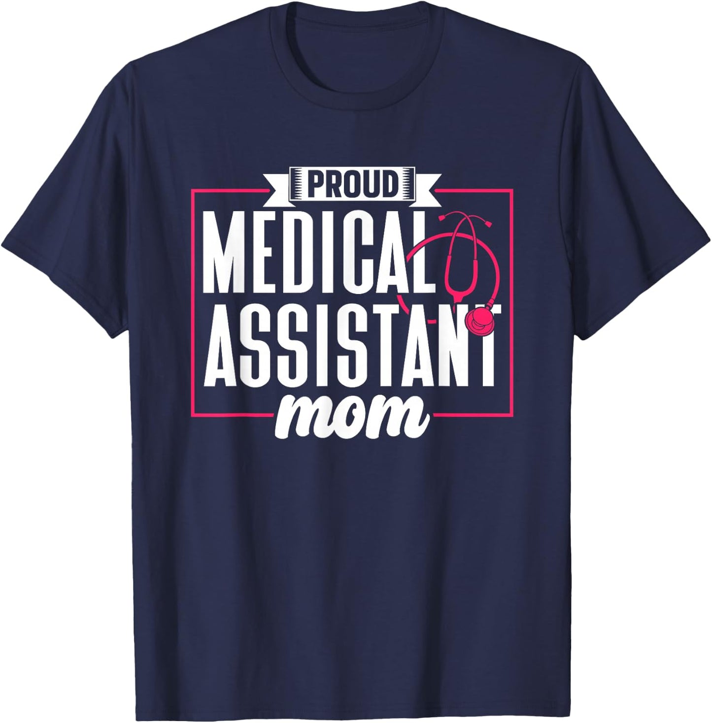 Proud Medical Assistant Mom Nursing Nurse Assistance Job T-Shirt - T-Shirt | Navy