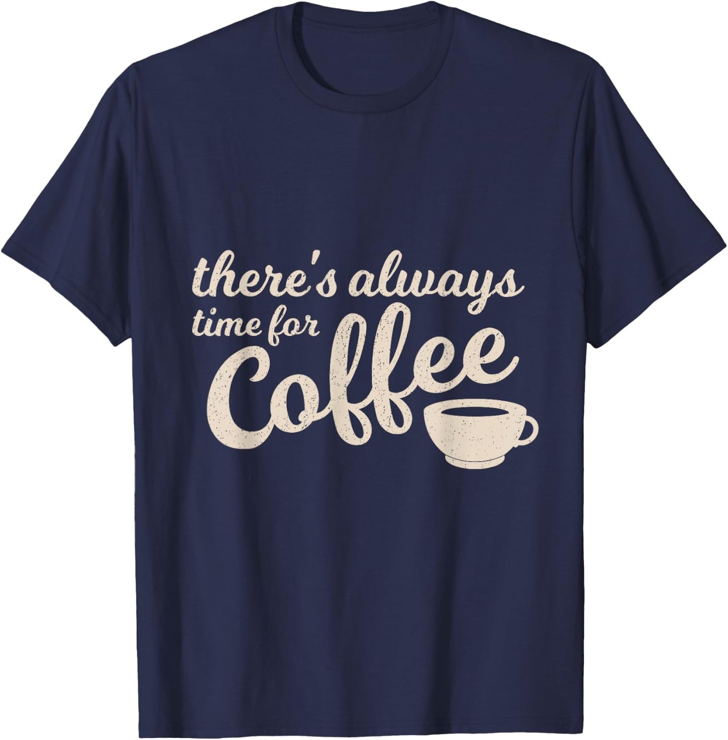 Coffee Lover, Time for Coffee funny Coffee T-Shirt - T-Shirt | Navy