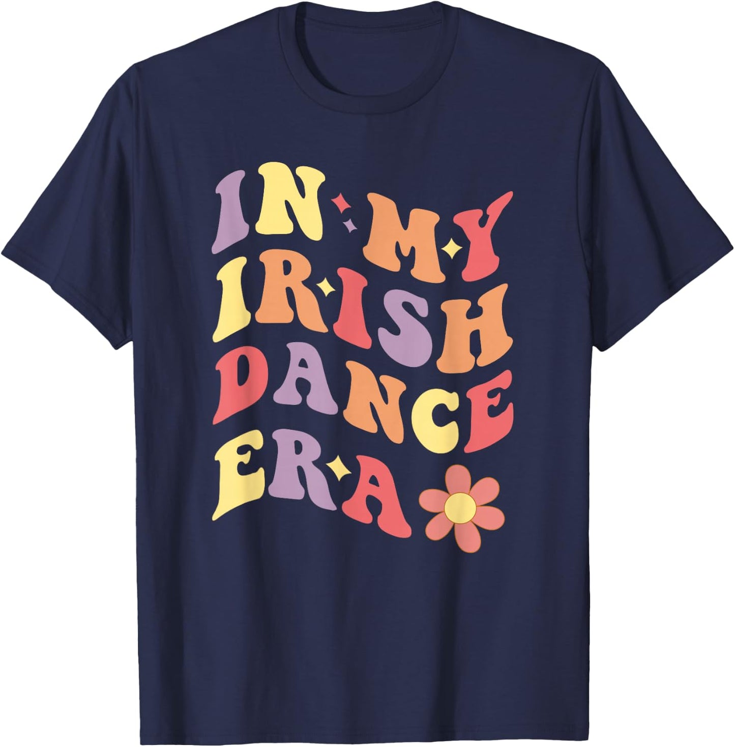 Girls Women In My Irish Dance Era T-Shirt - T-Shirt | Navy