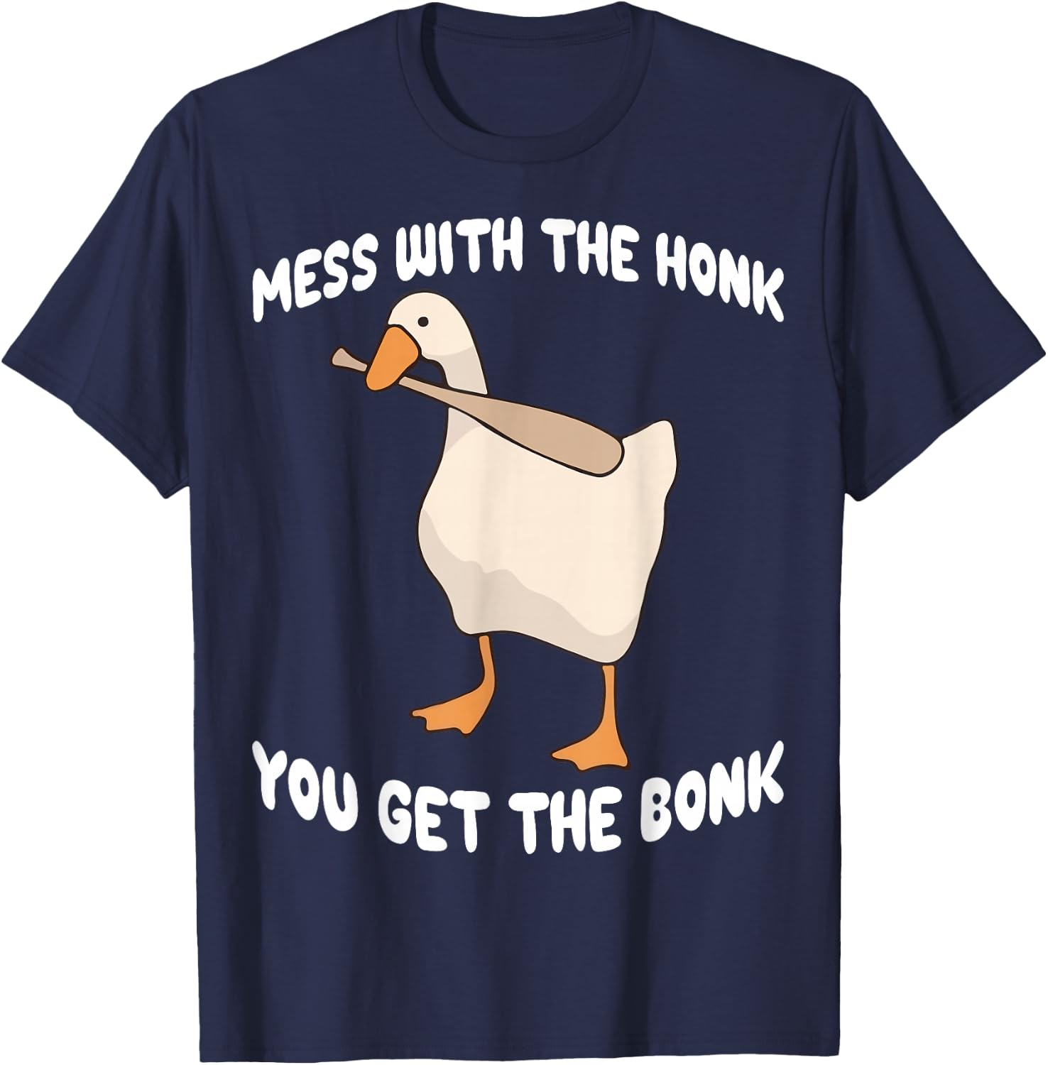Goose Mess With The Honk You Get The Bonk T-Shirt - T-Shirt | Navy