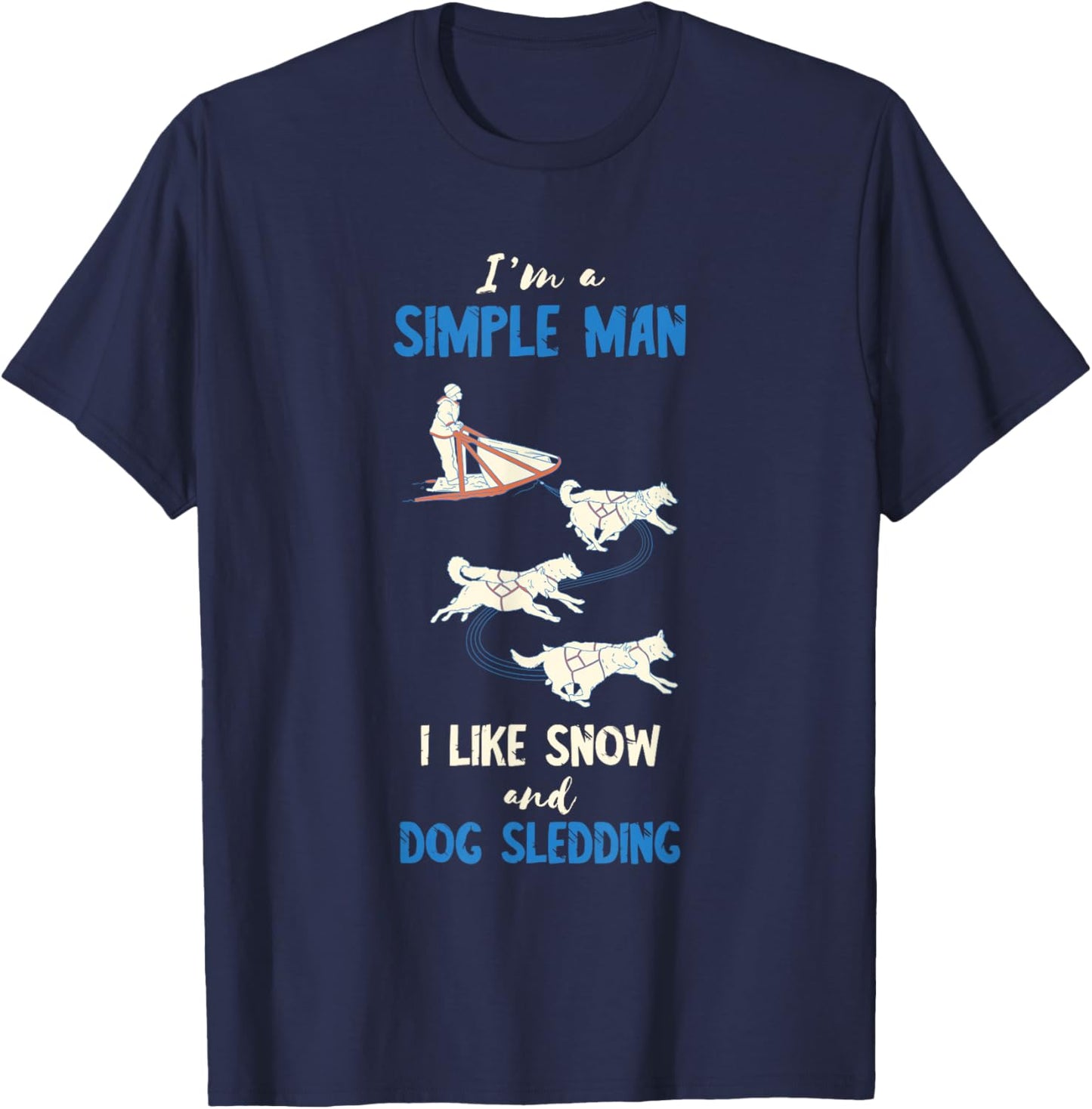 Sled Dog I'm A Sled Dog Winter Sport Husky Dog Snow Sleding T-Shirt - T-Shirt | Navy