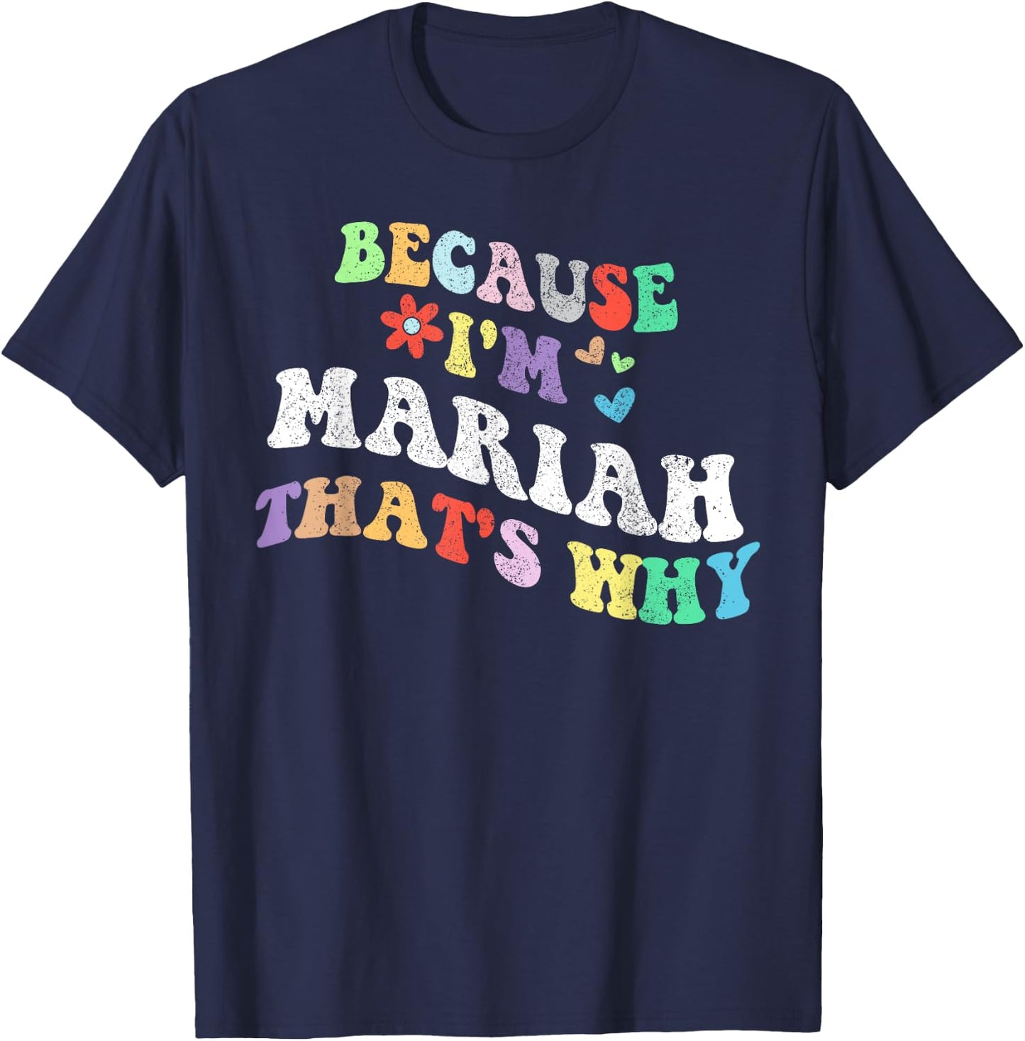 Retro Groovy Because Im Mariah Thats Why Funny Custom Name T-Shirt - T-Shirt | Navy