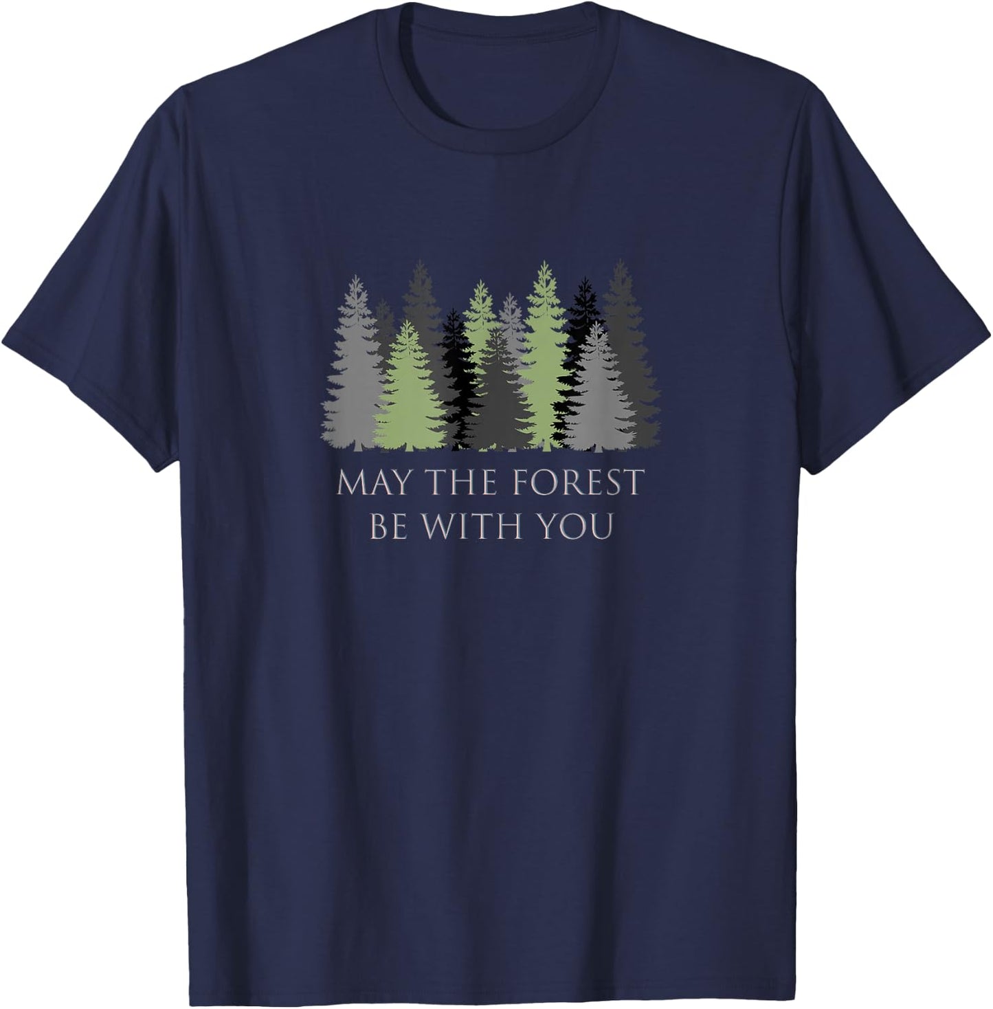 May The Forest Be With You T-Shirt - T-Shirt | Navy