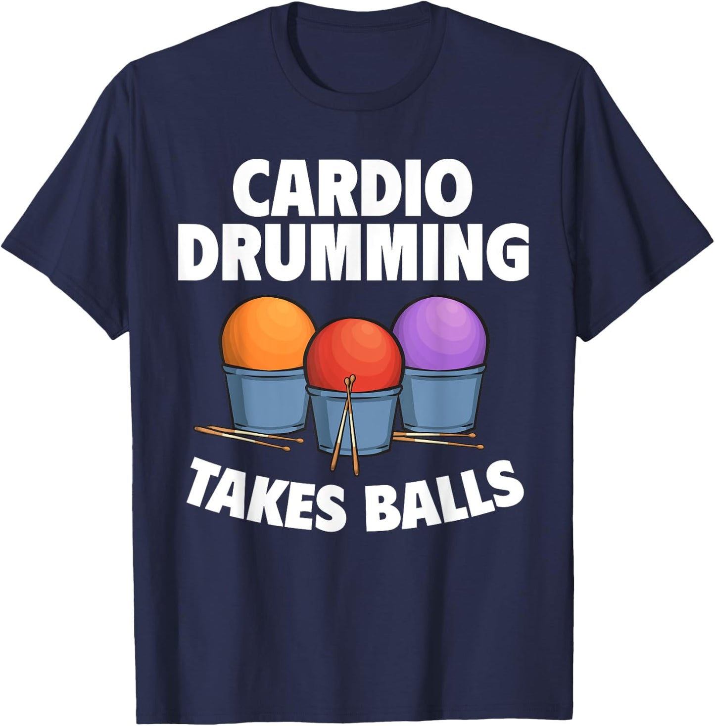 Cardio Drumming Takes Balls Gym Fitness Class Workout T-Shirt - T-Shirt | Navy