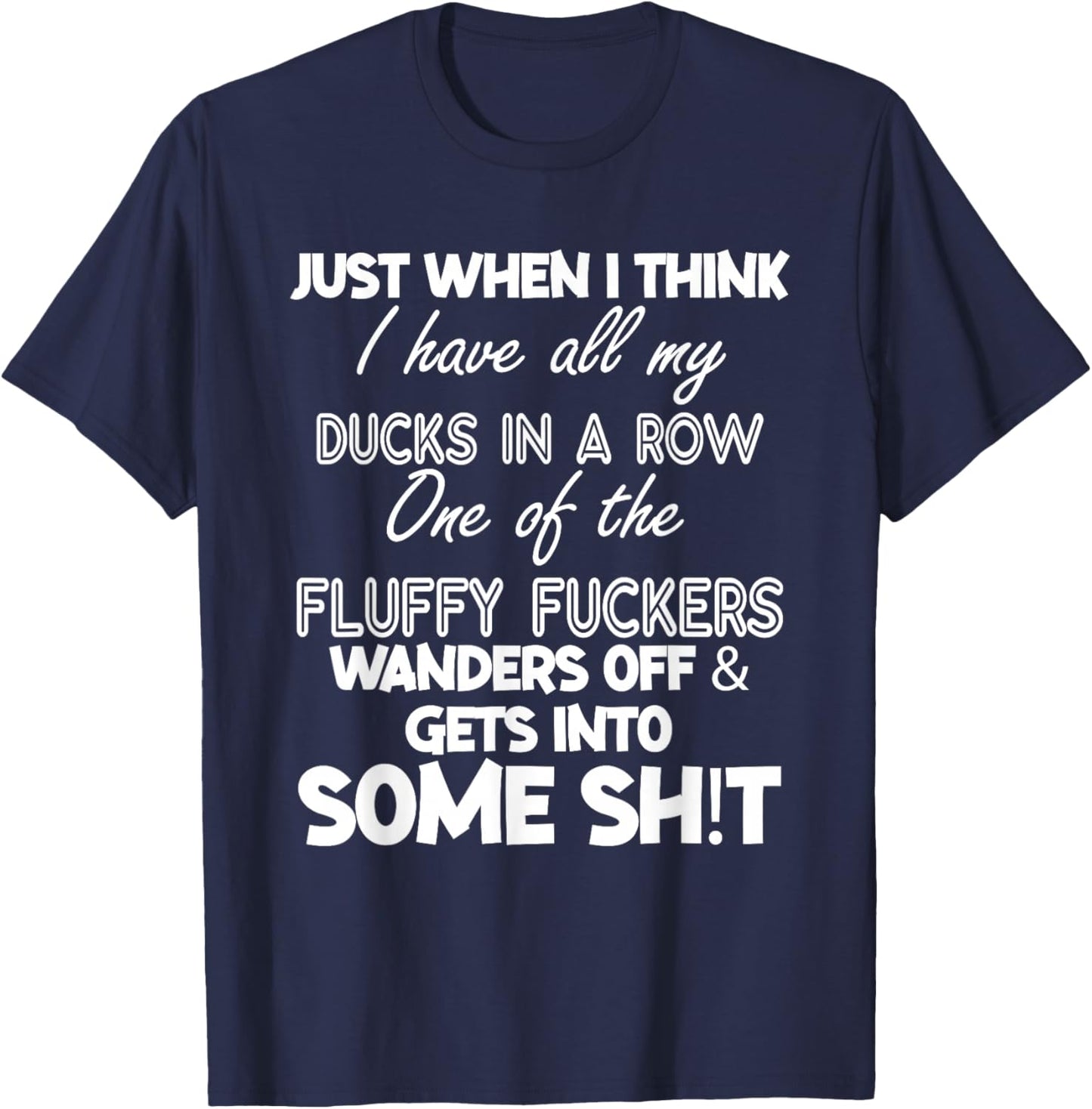 Just When I Think I Have All My Ducks In A Row T-Shirt - T-Shirt | Navy