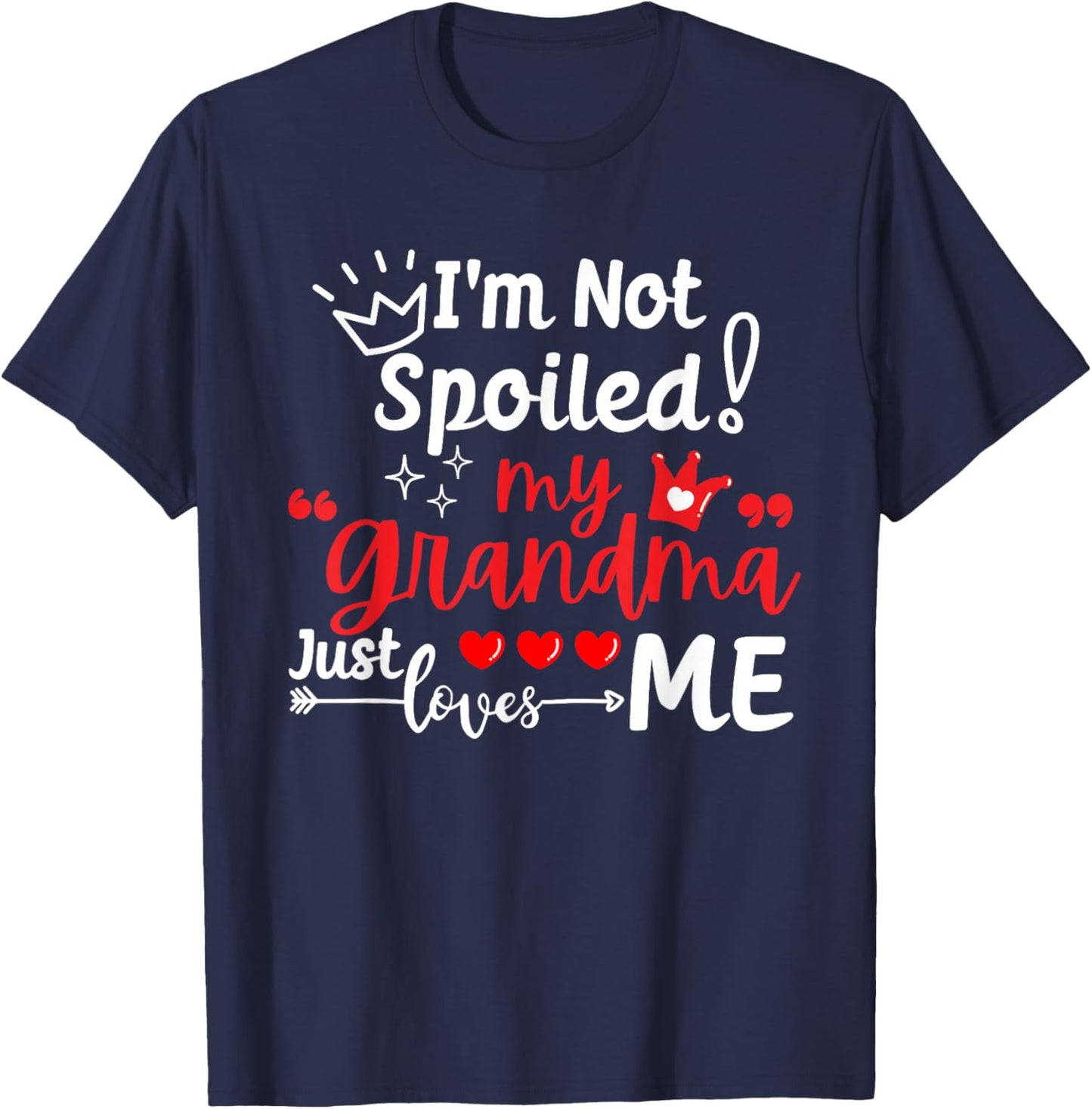 I'm Not Spoiled My Grandma Just Loves Me Team Kids Matching T-Shirt - T-Shirt | Navy