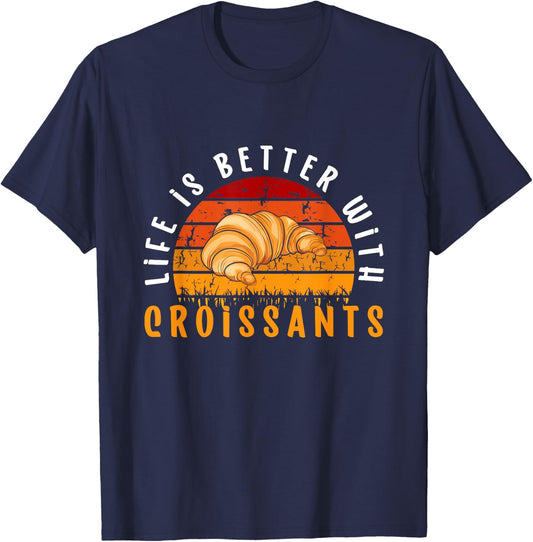 Life Is Better With Croissants French Pastries Croissant T-Shirt - T-Shirt | Navy