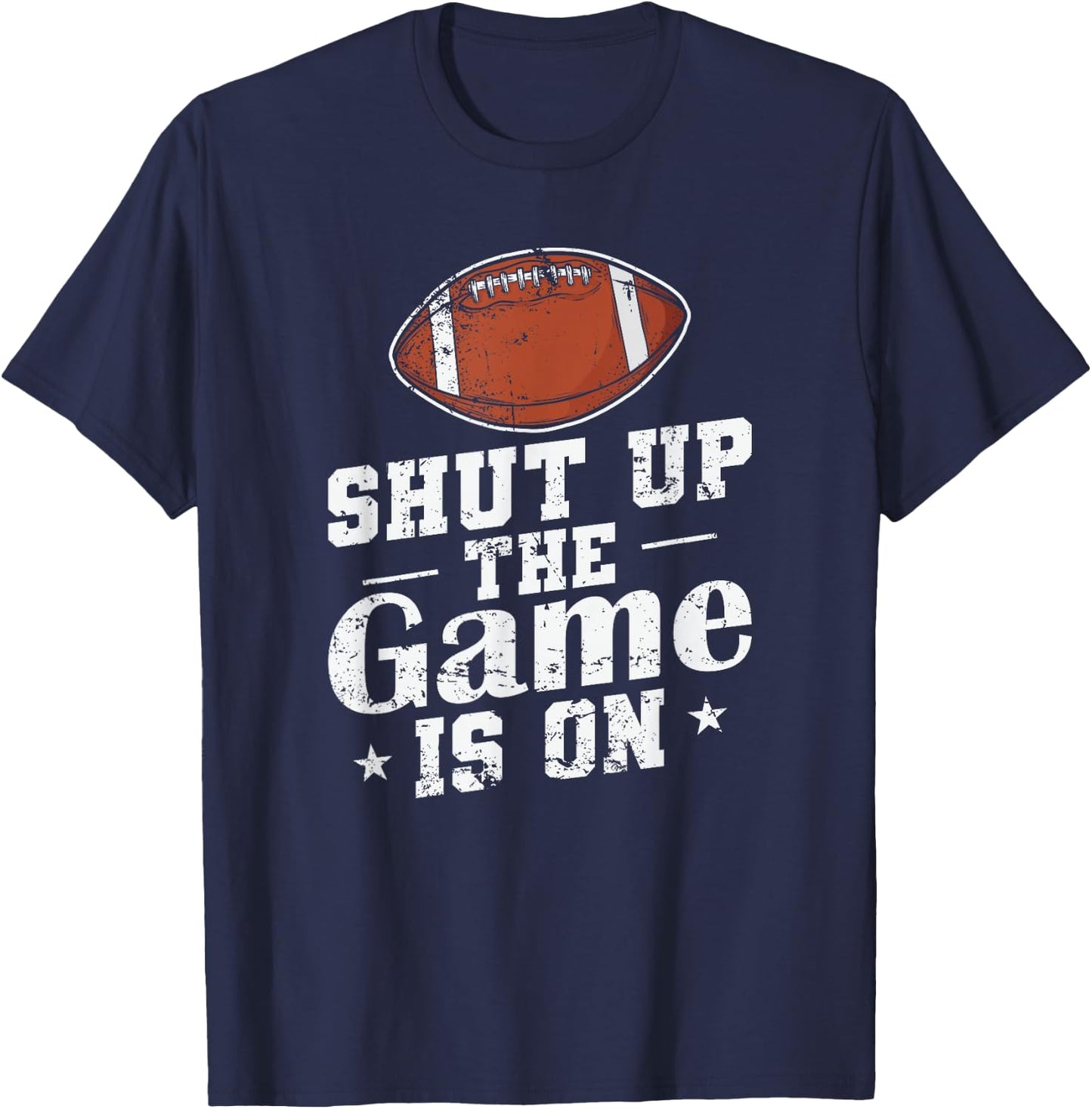 Shut up the Game is on American Football T-Shirt - T-Shirt | Navy