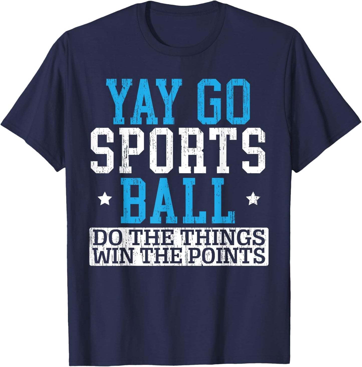 Yay Sports Ball Do The Things Win The Points Sport Player T-Shirt - T-Shirt | Navy