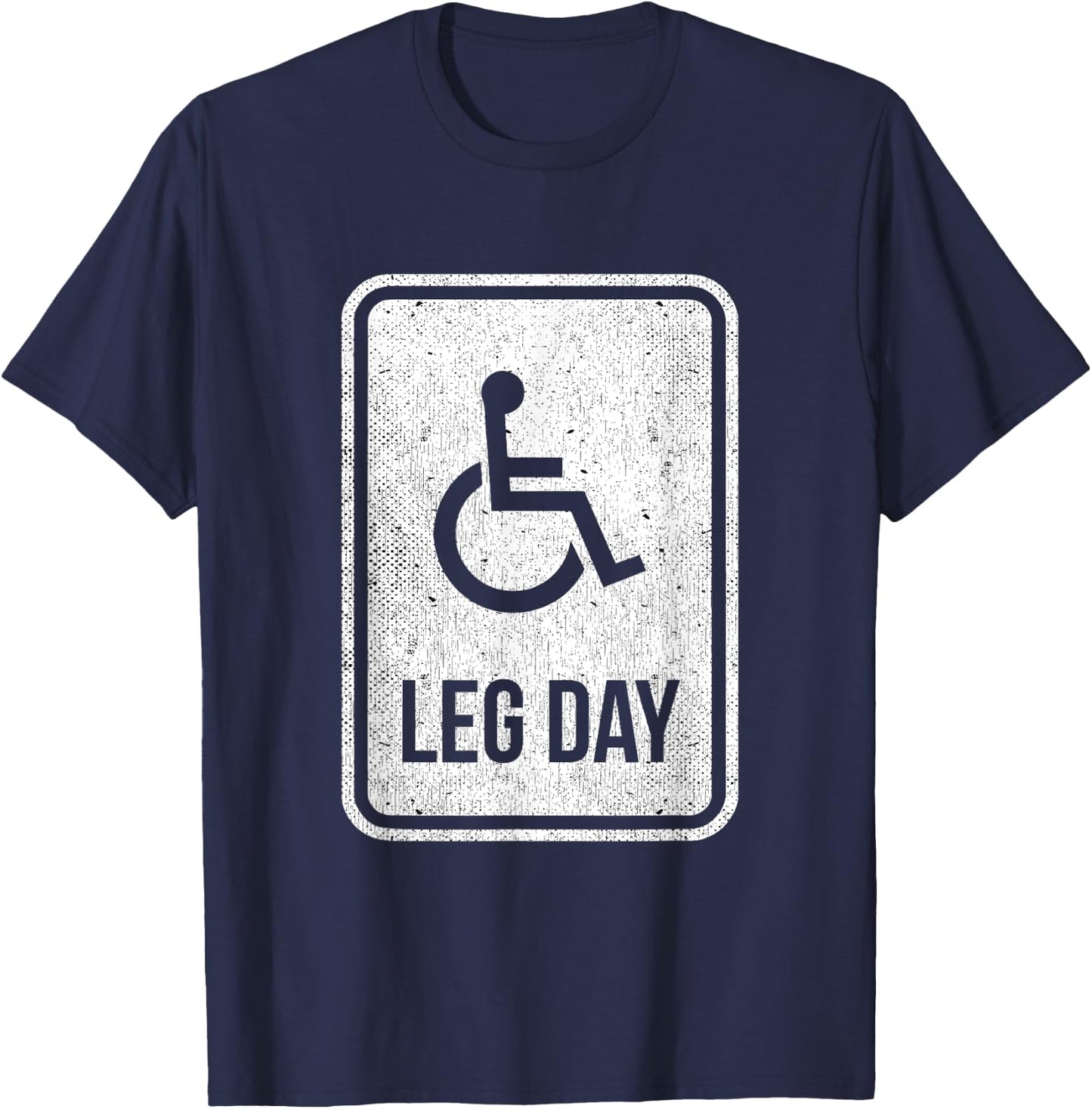 Leg Day Funny Handicap Workout Outfit Distressed Gym T-Shirt - T-Shirt | Navy