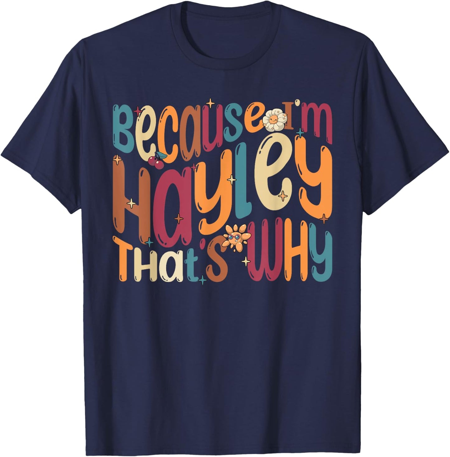 Because I'm Hayley That's Why Funny Groovy Hayley T-Shirt - T-Shirt | Navy