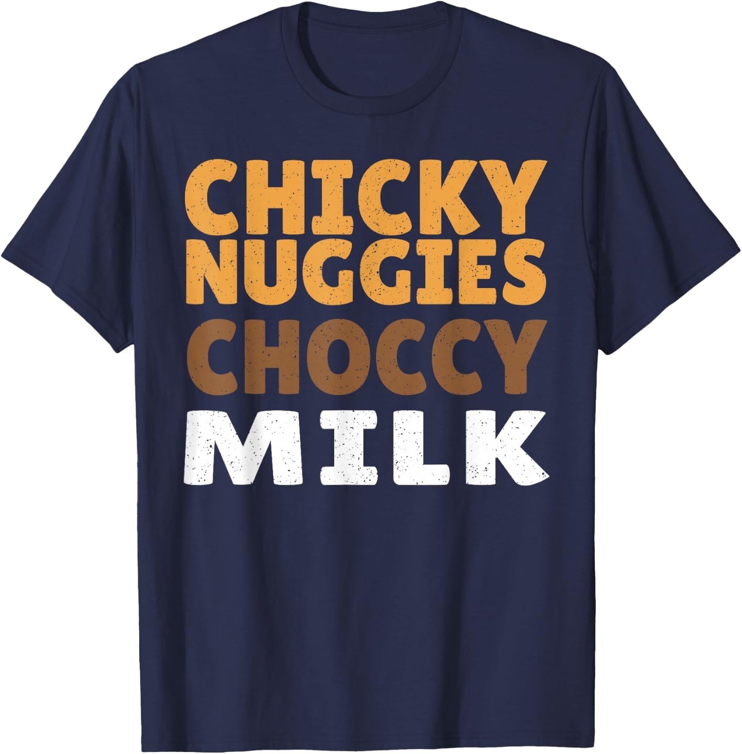 Chicky Nuggies Choccy Milk Chocolate Milk Chicken Nuggets T-Shirt - T-Shirt | Navy