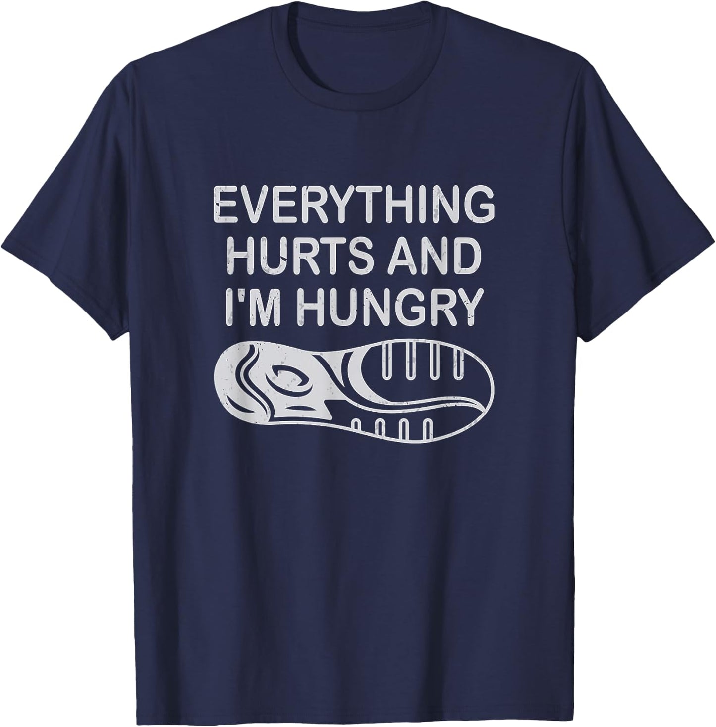 Funny Runner Running Everything Hurts And I'm Hungry T-Shirt - T-Shirt | Navy