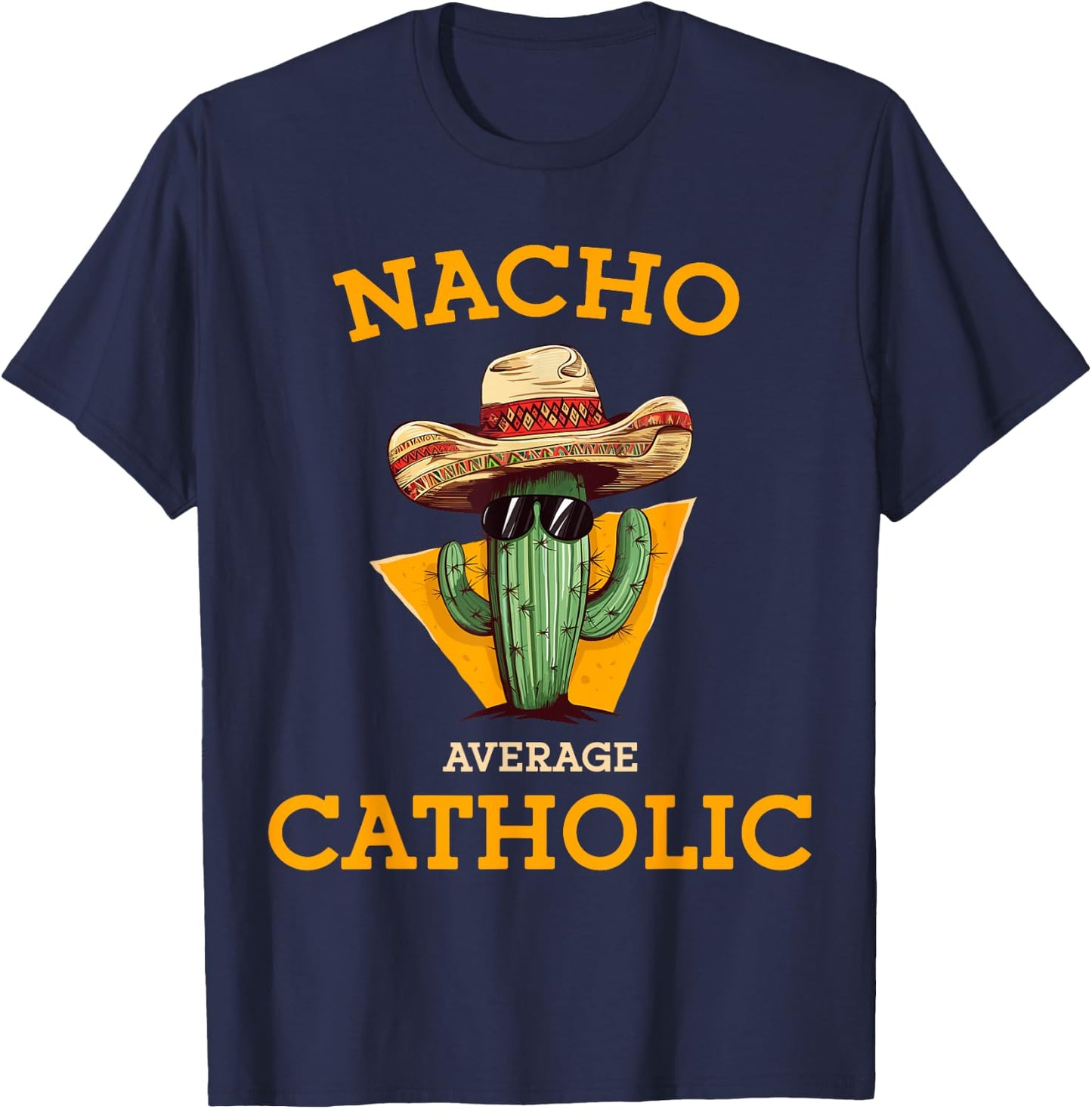 Nacho Average Catholic Church Funny Cinco De Mayo T-Shirt - T-Shirt | Navy