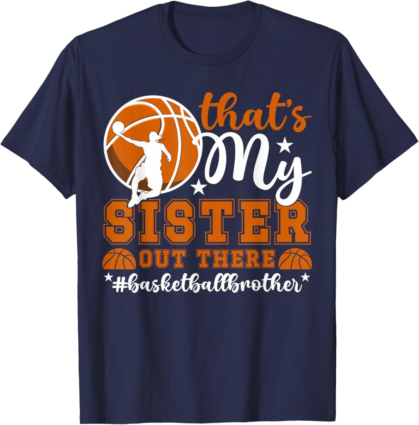 That's My Sister Basketball Brother Of A Basketball Player T-Shirt - T-Shirt | Navy