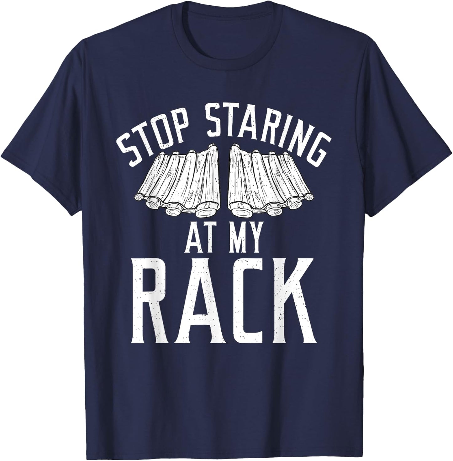 Stop starring at my Rack Grill Barbecue funny Grilling T-Shirt - T-Shirt | Navy